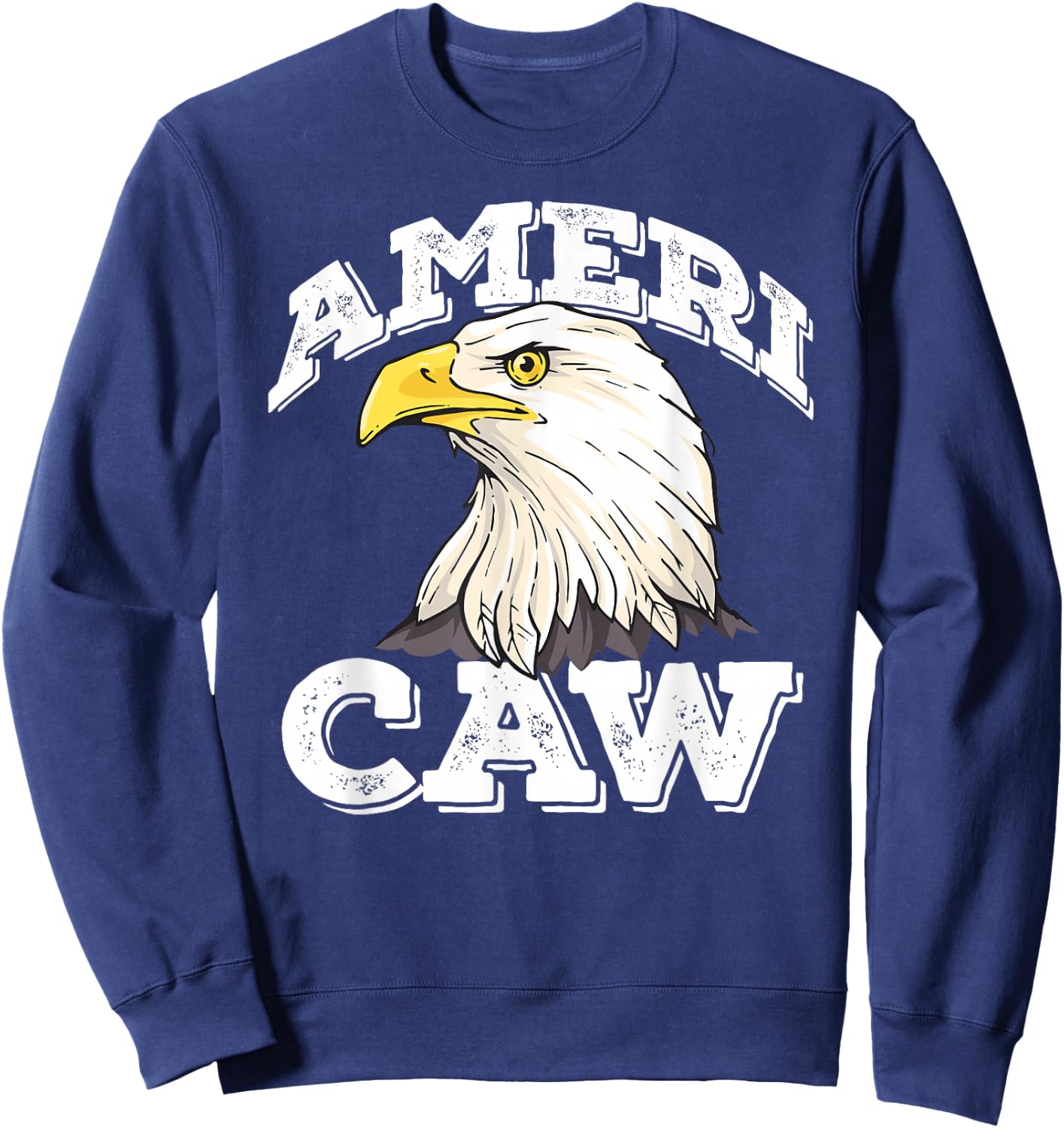 AMERI-CAW Funny Bald Eagle Meme 4th of July USA CAW! Sweatshirt - Sweatshirt | Navy