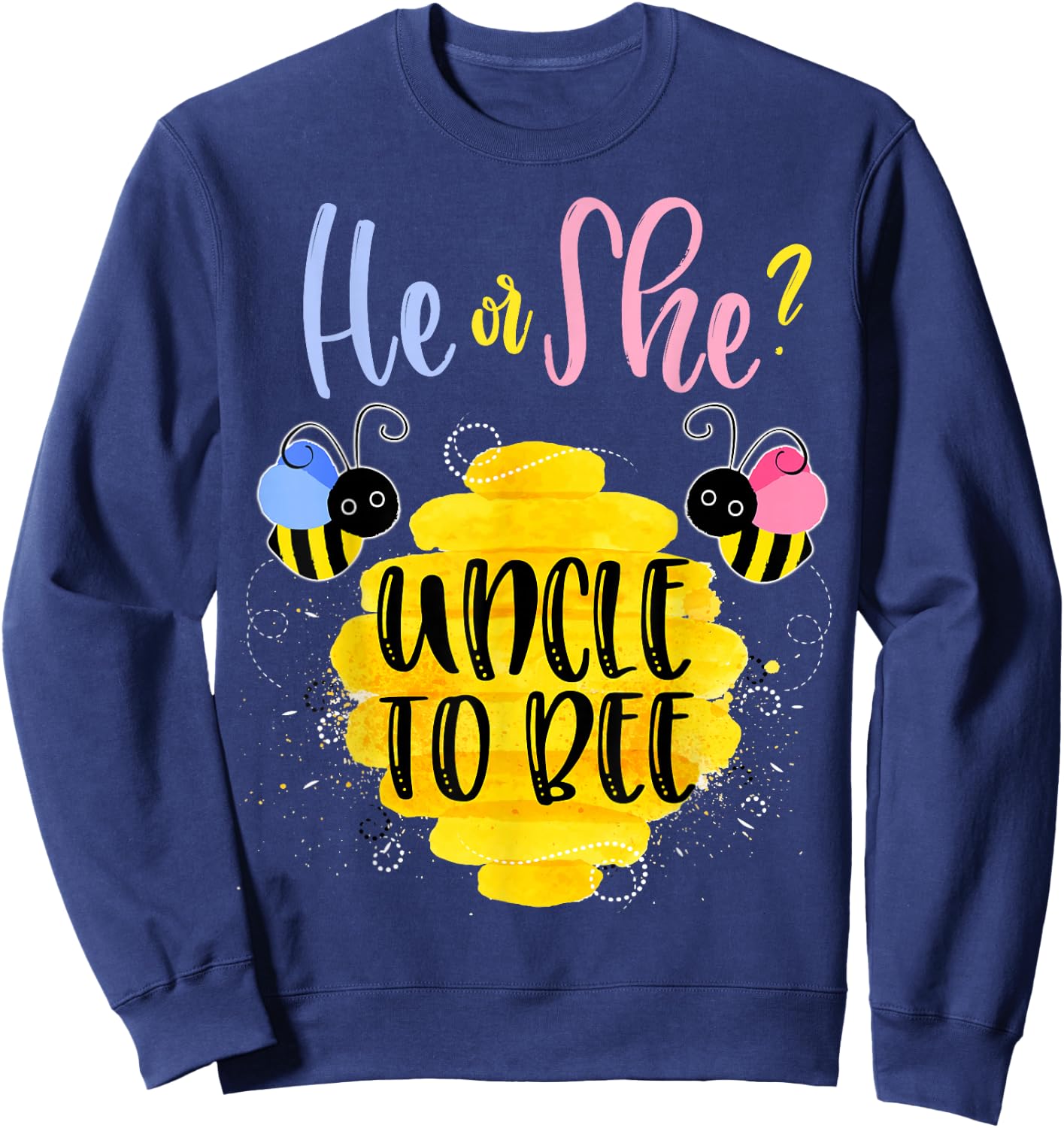 Gender Reveal What Will It Bee Shirt He or She Uncle Sweatshirt - Sweatshirt | Navy