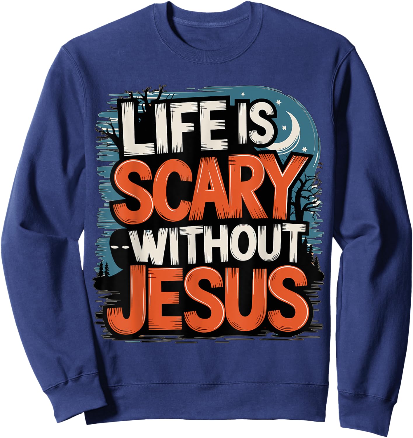 Life is Scary without Jesus Halloween Costume Sweatshirt - Sweatshirt | Navy