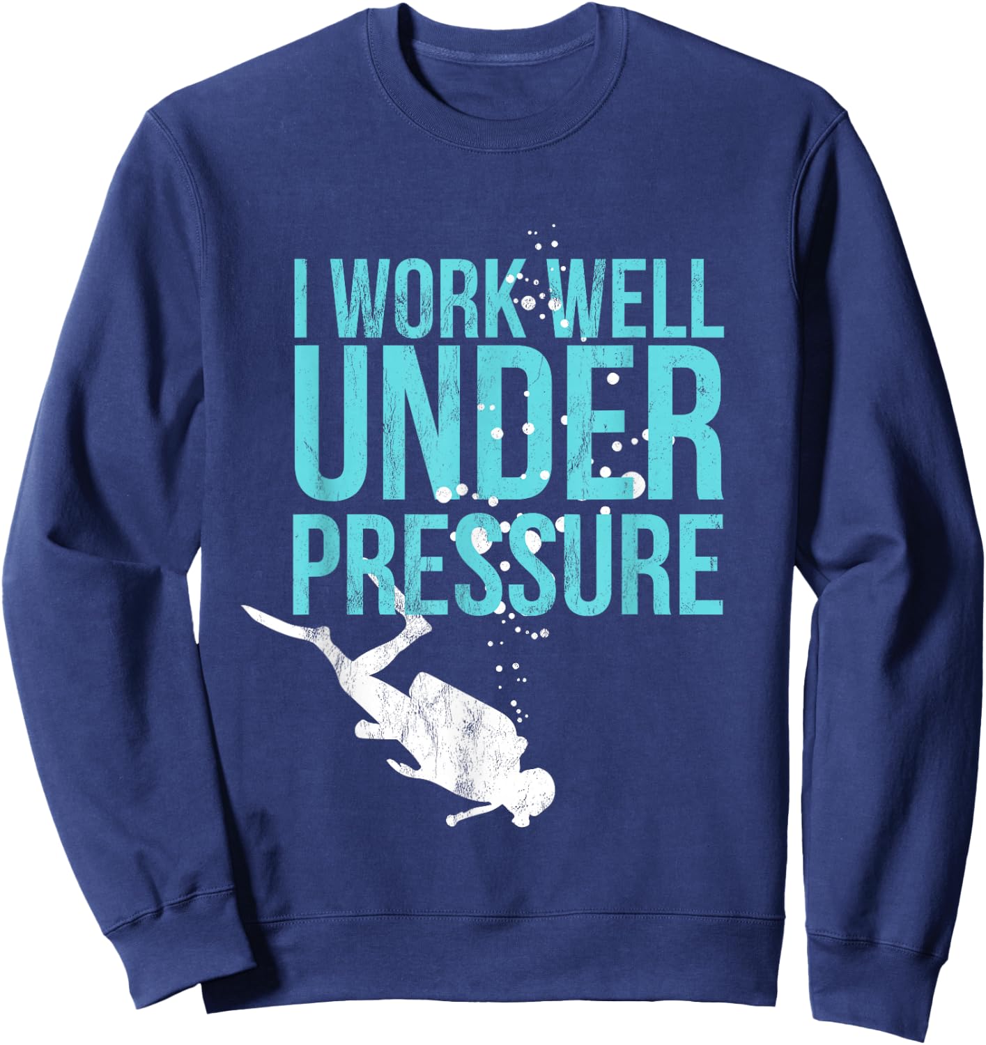 I Work Well Under Pressure - Scuba Diving Gift Sweatshirt - Sweatshirt | Navy