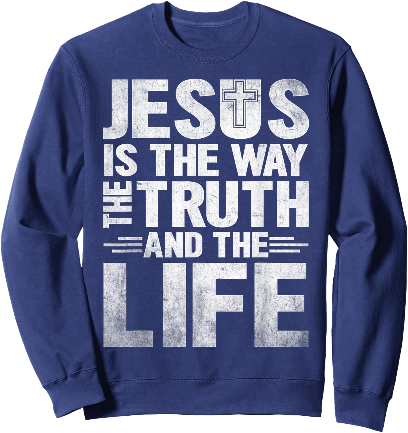 Jesus Is The Way The Truth The Life Sweatshirt - Sweatshirt | Navy