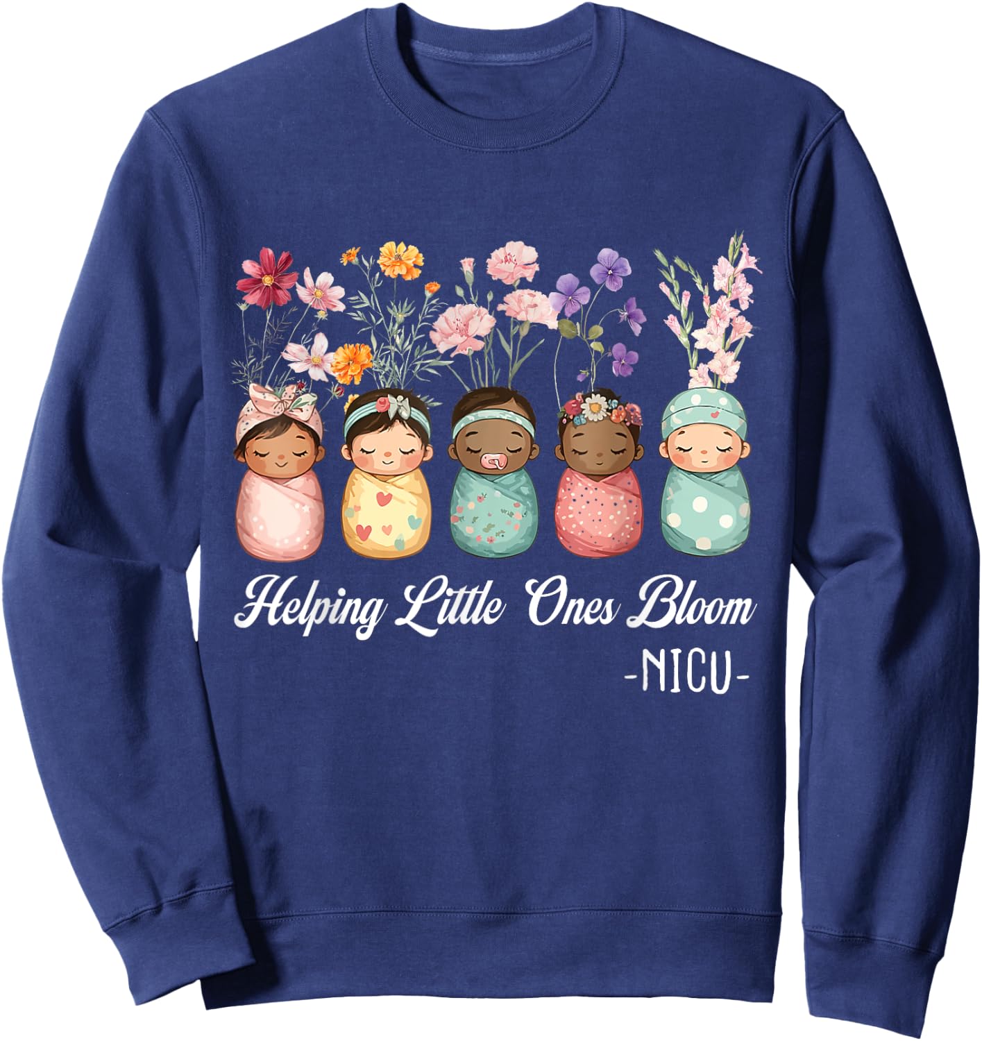 Women Spring Helping Little Ones Bloom Wildflower NICU Nurse Sweatshirt - Sweatshirt | Navy