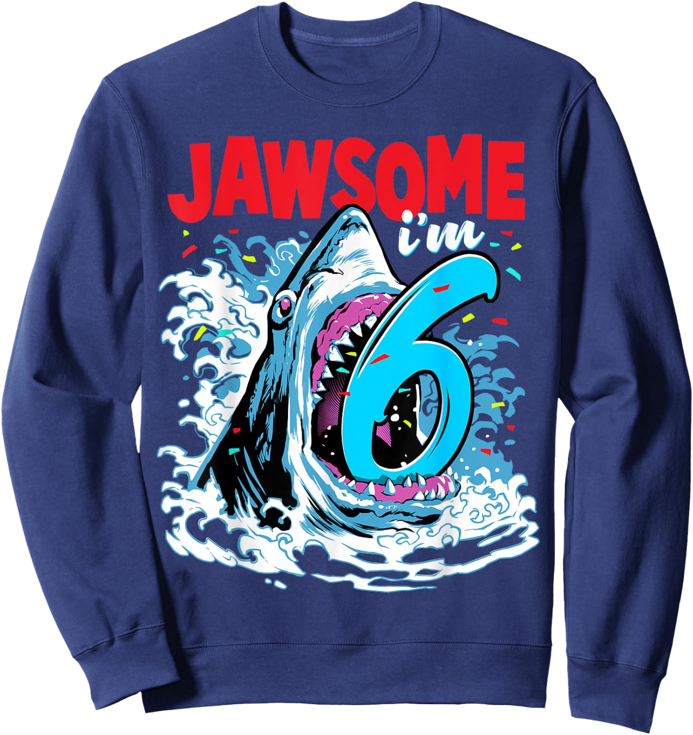 Kids 6th Birthday Shark 6 | Jawsome Six Year Old Bday Gift Sweatshirt - Sweatshirt | Navy