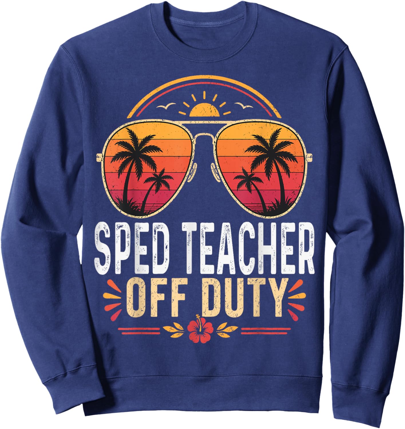SPED Teacher Off Duty Summer Sunglasses Retro Vacation Sweatshirt - Sweatshirt | Navy