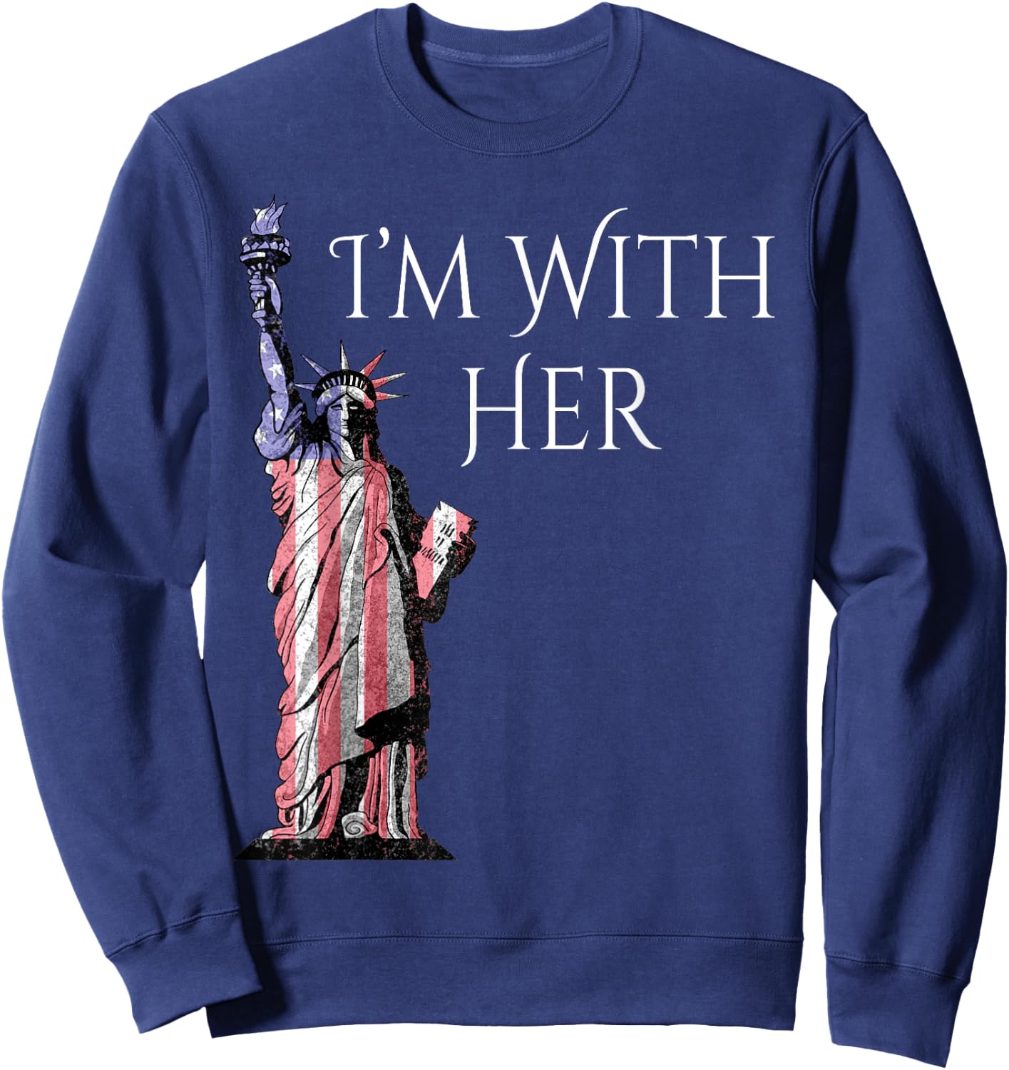Statue Of Liberty Patriotic I am With Her Women Kids Men Sweatshirt - Sweatshirt | Navy