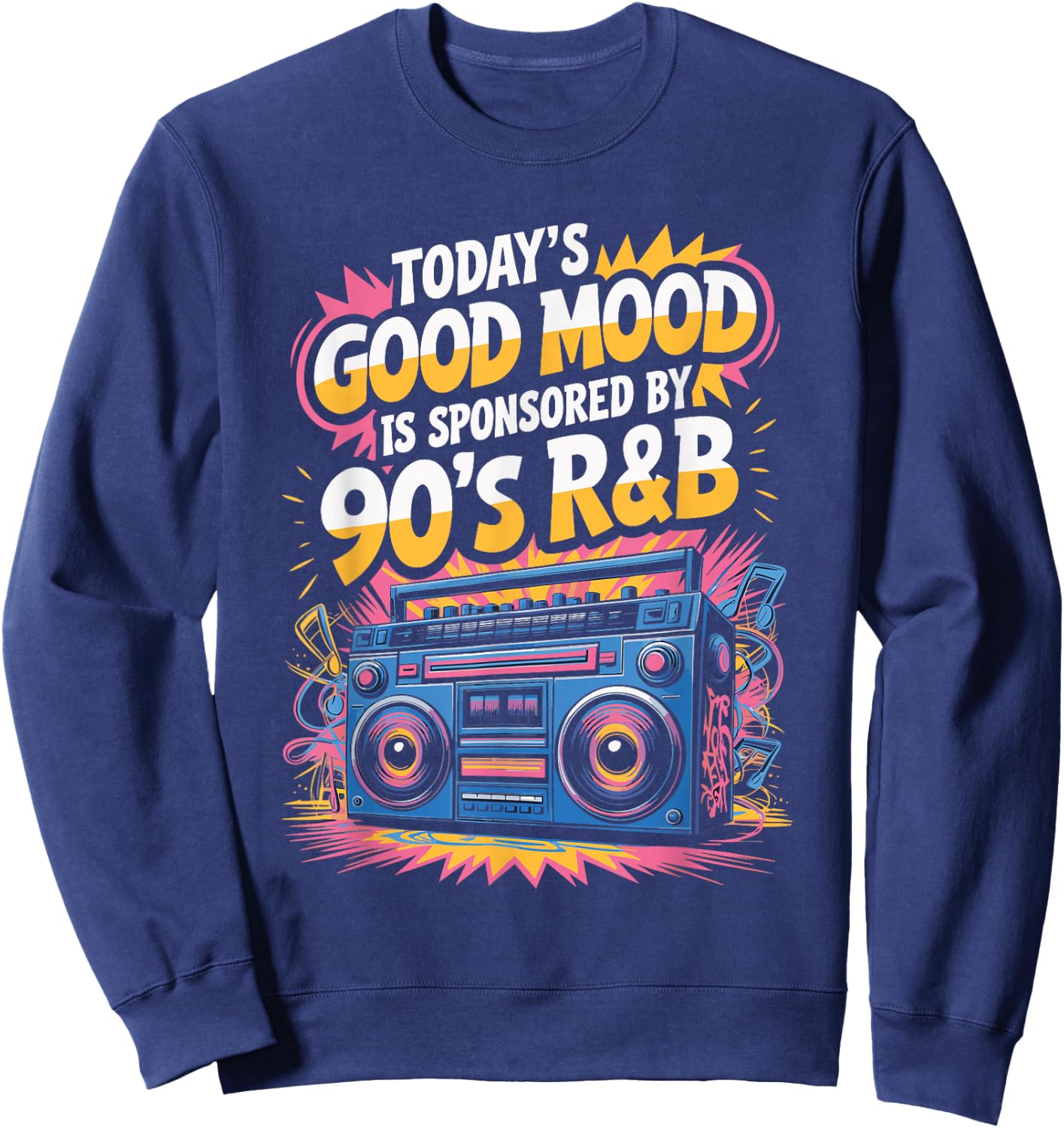 Today's Good Mood Is Sponsored By 90's R&B Sweatshirt - Sweatshirt | Navy