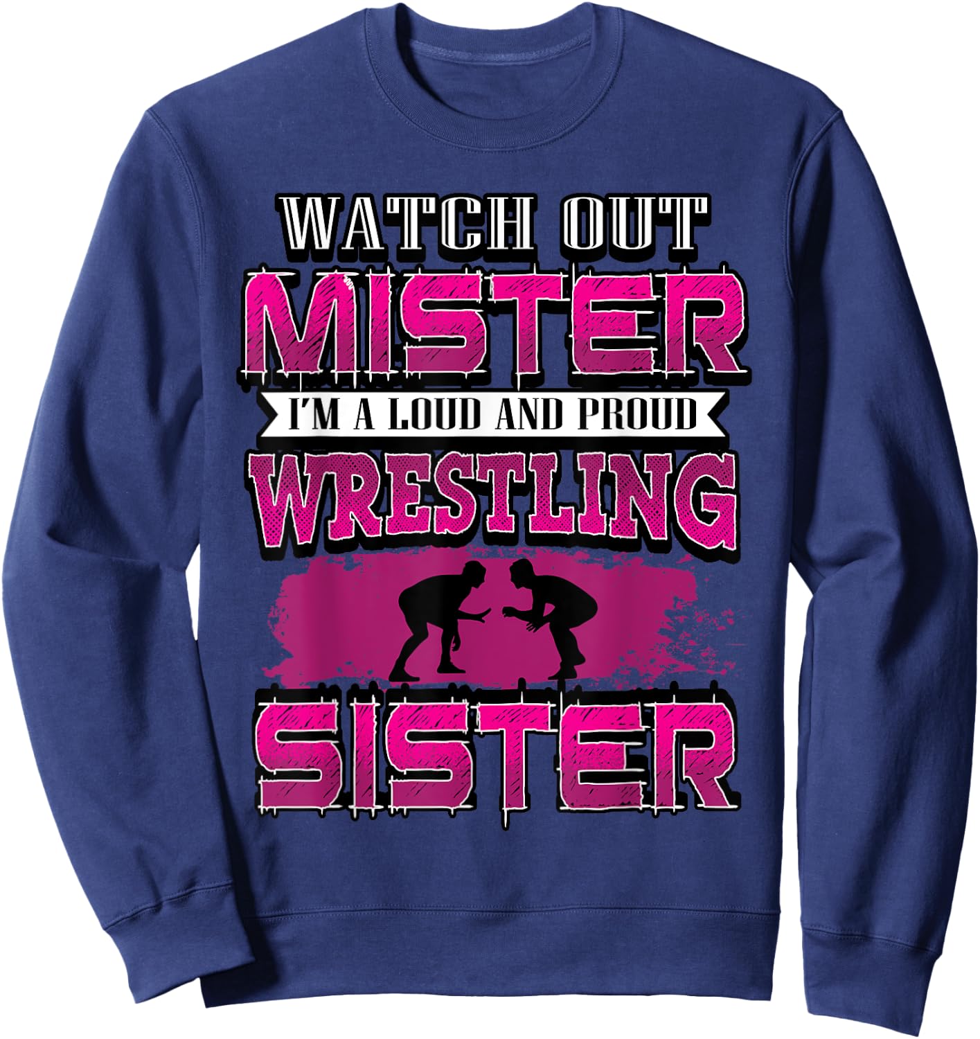 Watch Out Mister Wrestling Sister Girls Big Sis Shirt Sweatshirt - Sweatshirt | Navy