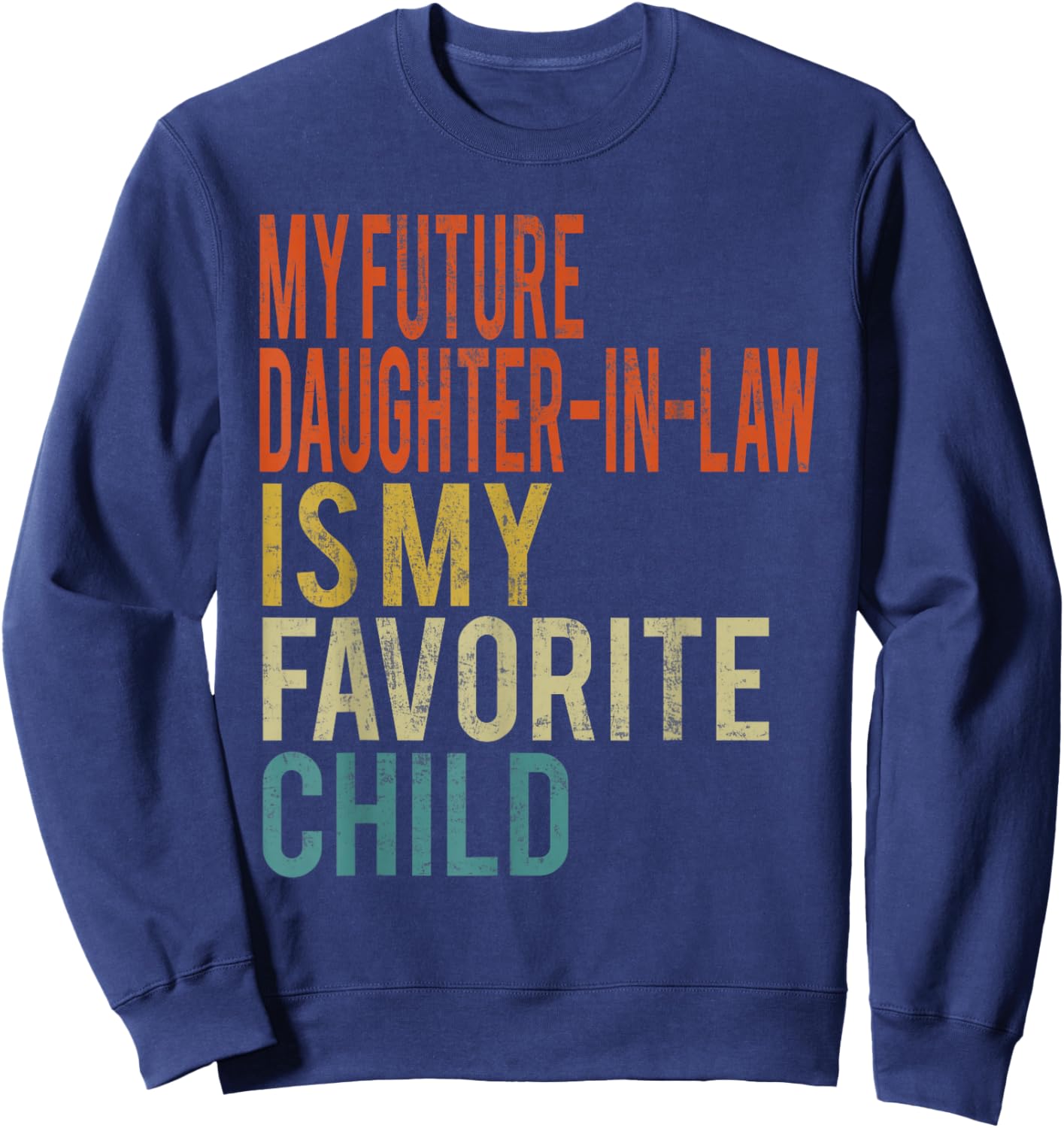 My Future Daughter-in-Law is My Favorite Child Vintage Sweatshirt - Sweatshirt | Navy