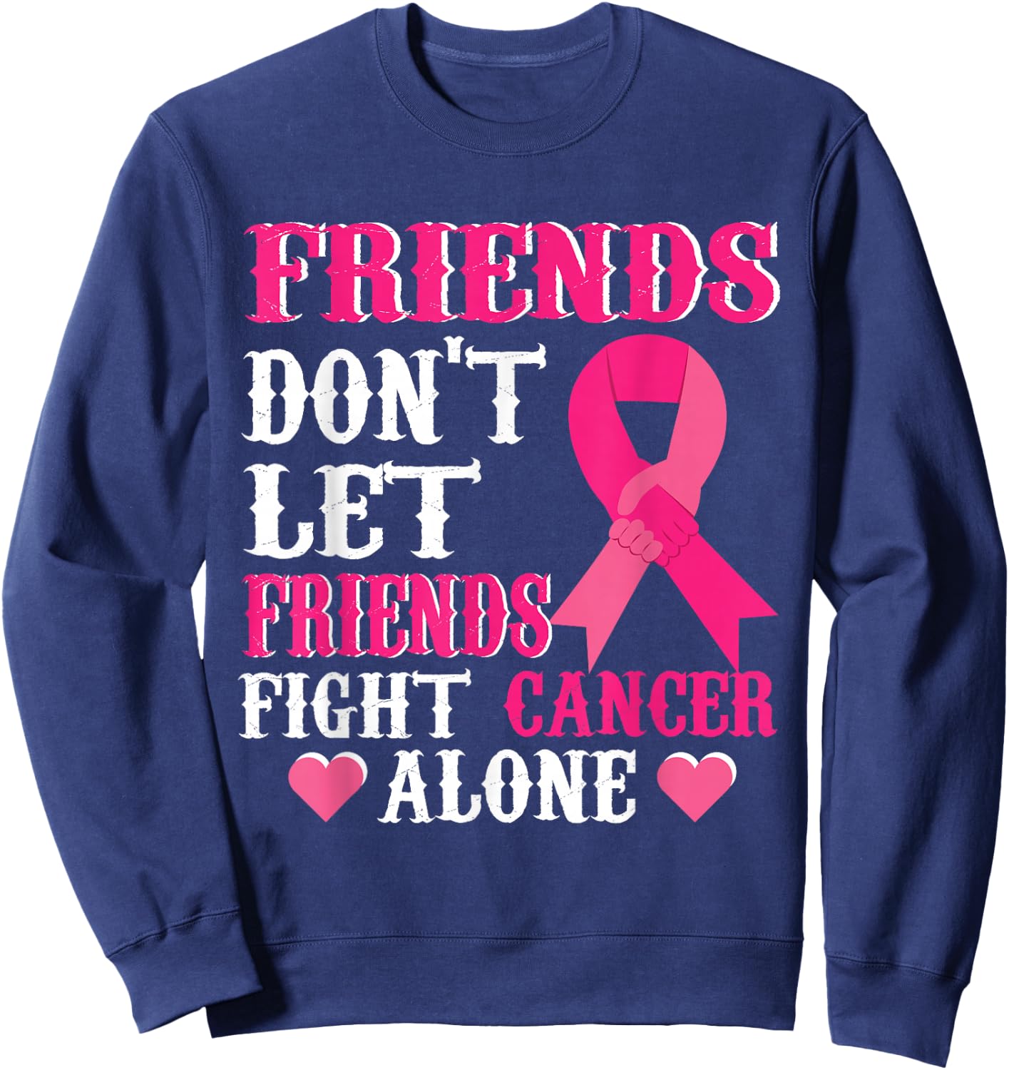 Friends don't fight alone Breast cancer awareness Sweatshirt - Sweatshirt | Navy