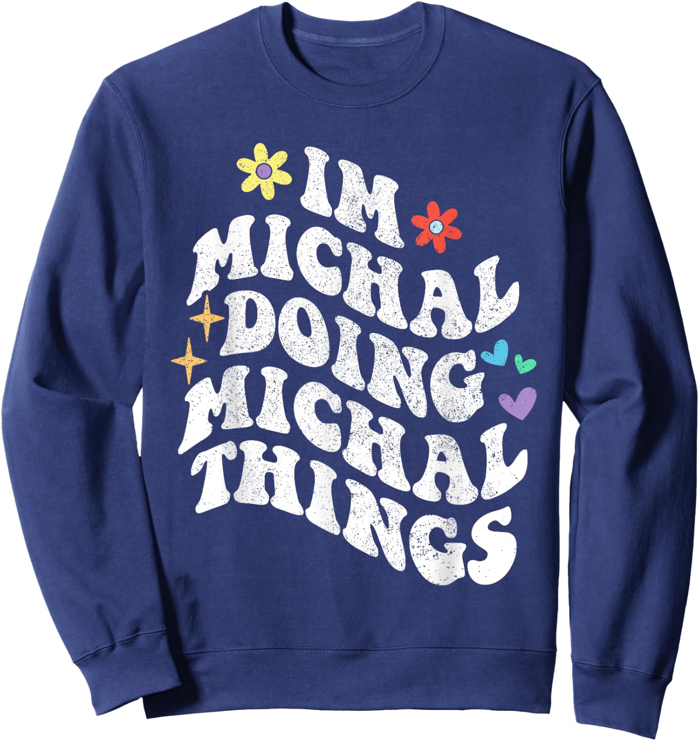 Retro Groovy Im Michal Doing Michal Things Funny Mother's Sweatshirt - Sweatshirt | Navy