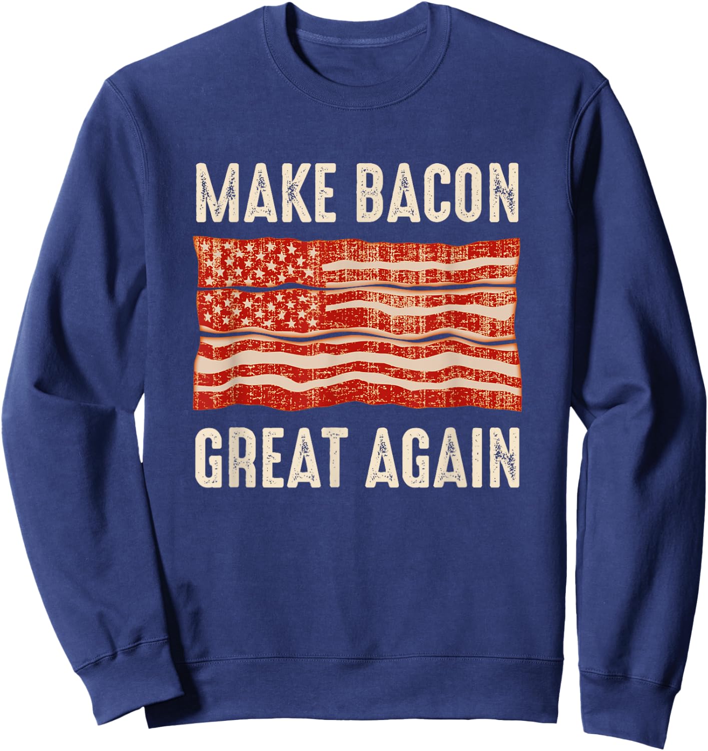 Make Bacon Great Again Funny BBQ Bacon Flag Sweatshirt - Sweatshirt | Navy