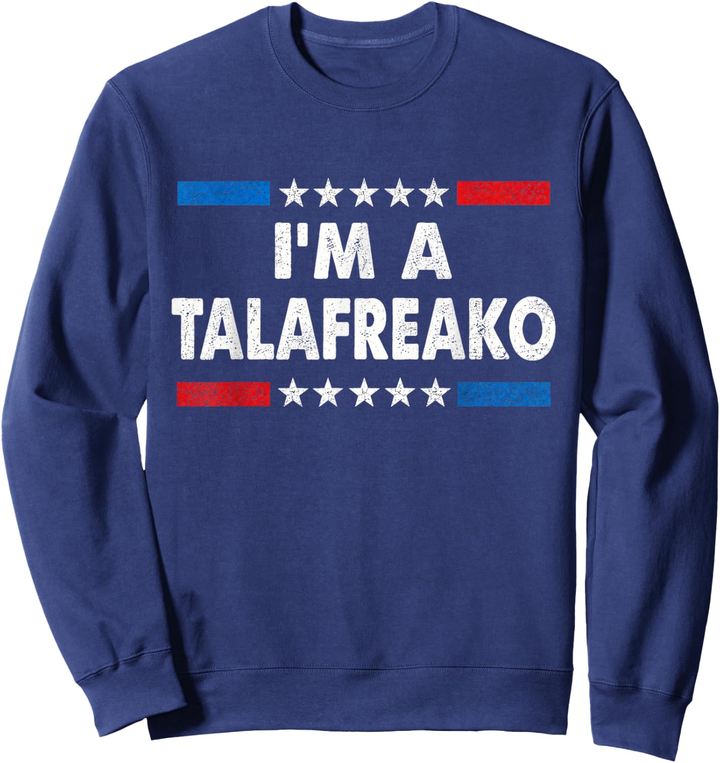 I'm A Talafreako James Talarico 2026 for US Senate Texas Sweatshirt - Sweatshirt | Navy