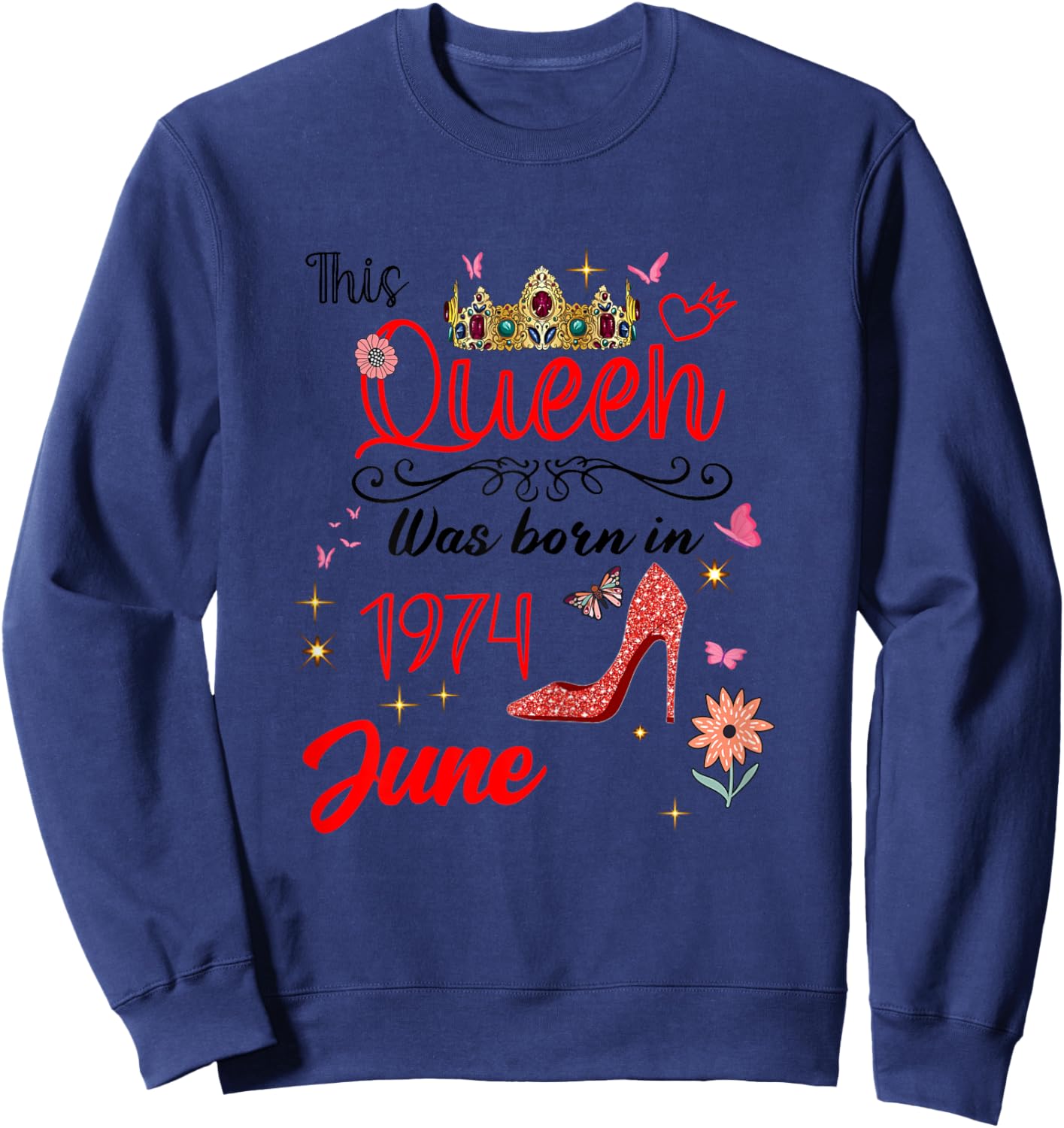 June 1974 Birthday This Queen was Born in June 1974 Sweatshirt - Sweatshirt | Navy