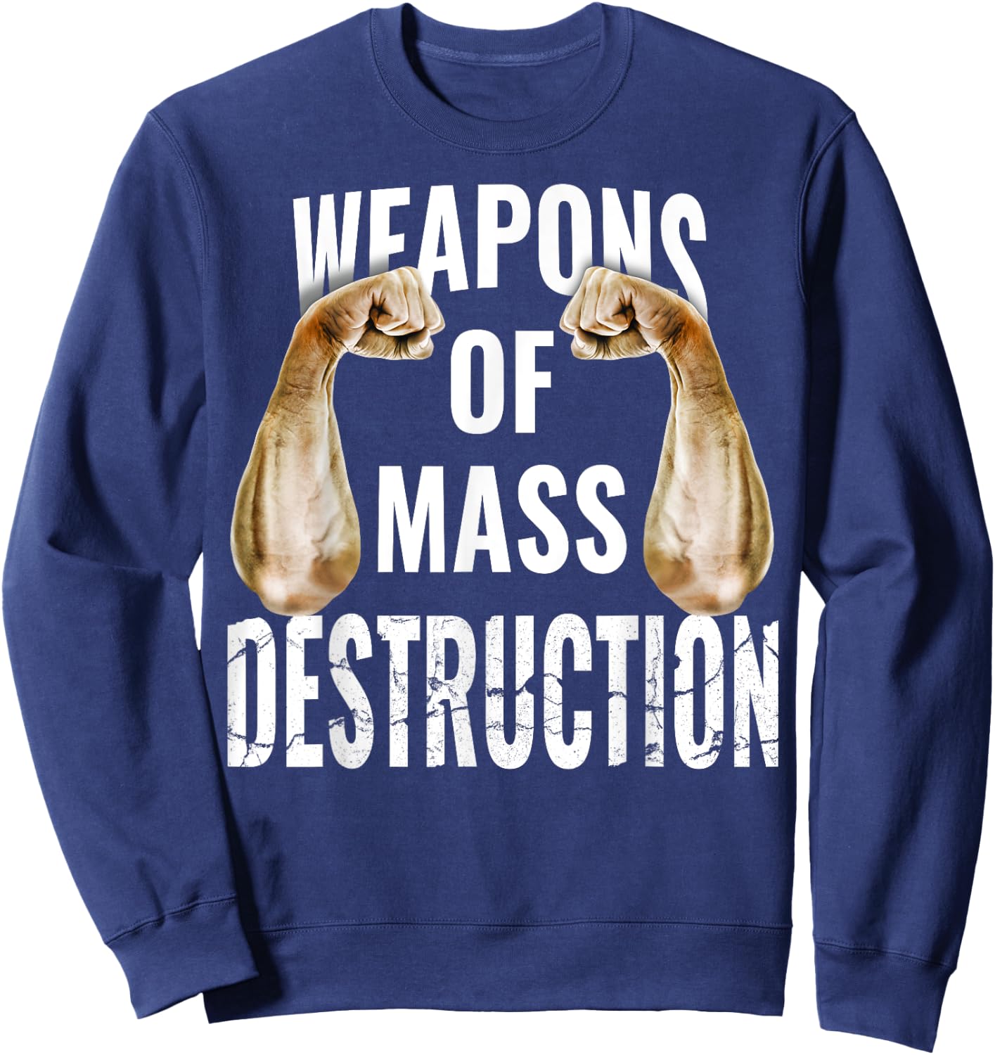 Weapons of MASS DESTRUCTION! Armwrestling, Armlifting & Grip Sweatshirt - Sweatshirt | Navy