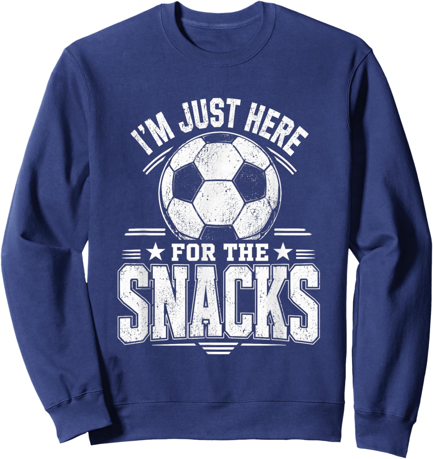 Im Just Here for The Snacks Soccer Funny Distressed Fan Sweatshirt - Sweatshirt | Navy