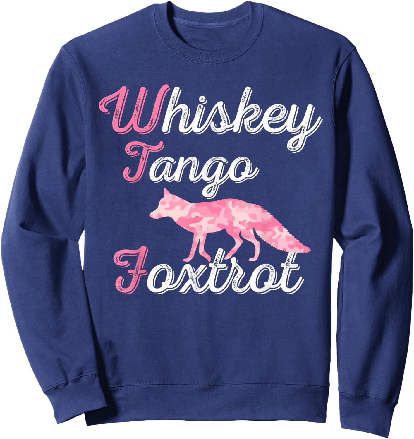 Whiskey Tango Foxtrot Military Fun WTF Quote T Shirt Sweatshirt - Sweatshirt | Navy