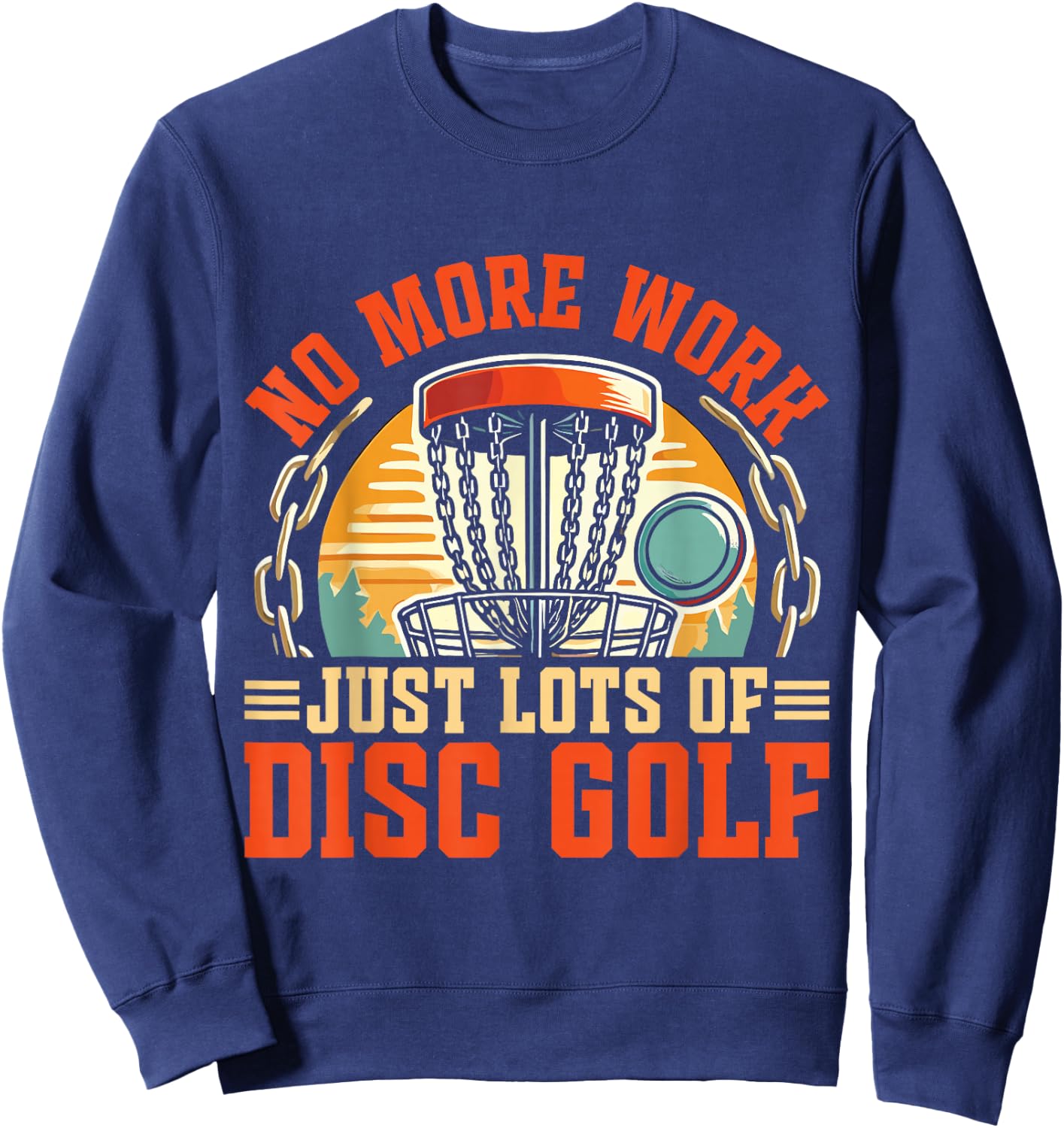 Just Lots Of Disc Golf Retirement Disc Golf Sweatshirt - Sweatshirt | Navy