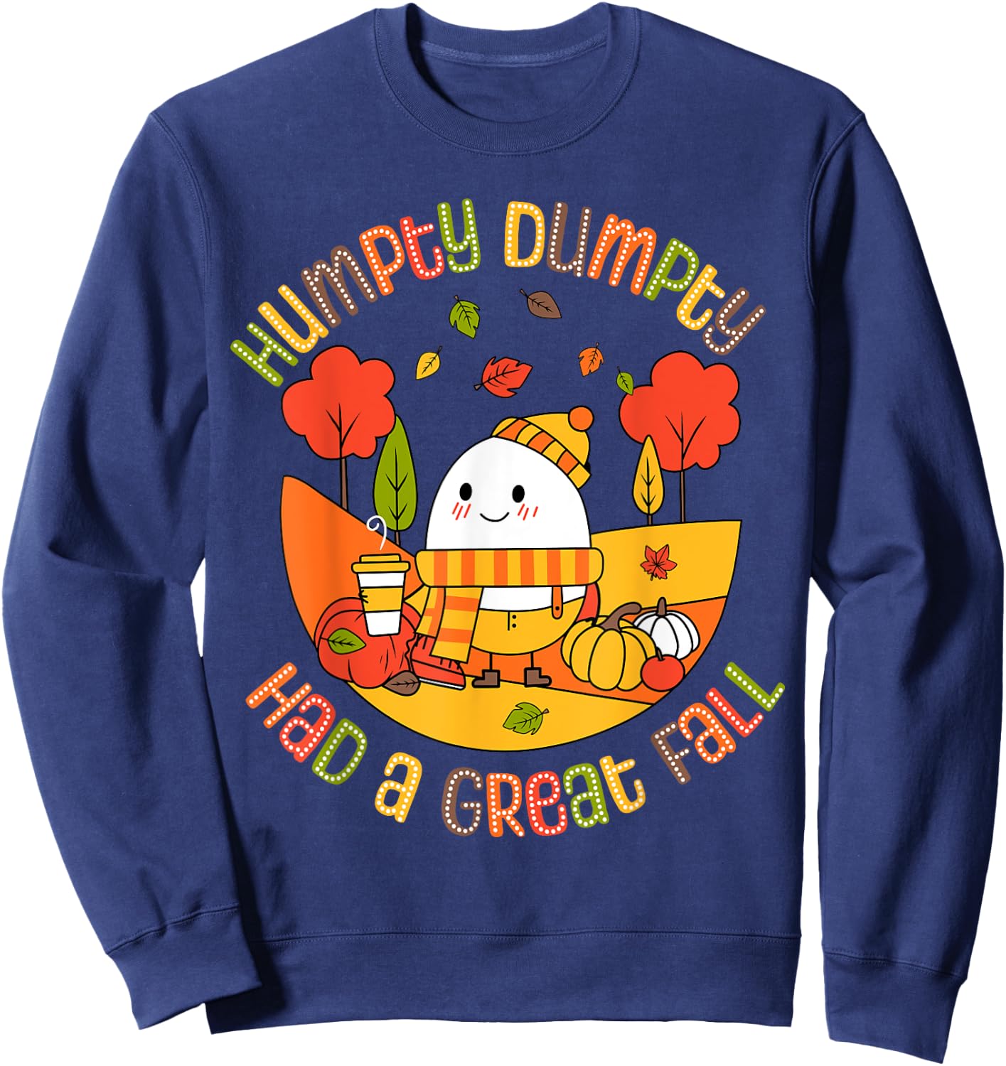 Humpty Dumpty Had A Great Fall Funny Egg Thanksgiving Autumn Sweatshirt - Sweatshirt | Navy