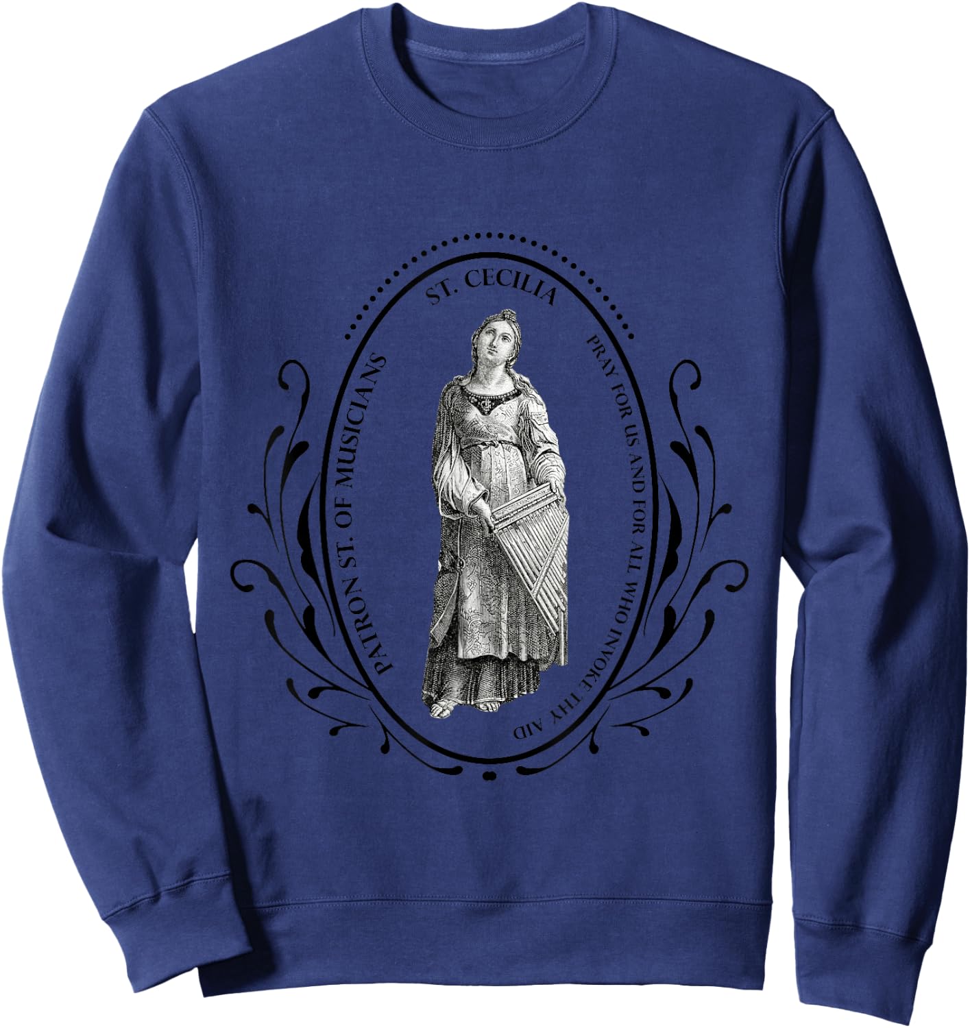 Saint Cecilia Patron Saint of Musicians Pray For Us Sweatshirt - Sweatshirt | Navy