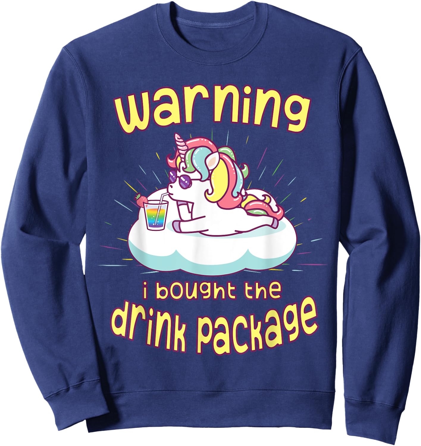 Warning I Bought the Drink Package Funny Cruise Ship Unicorn Sweatshirt - Sweatshirt | Navy