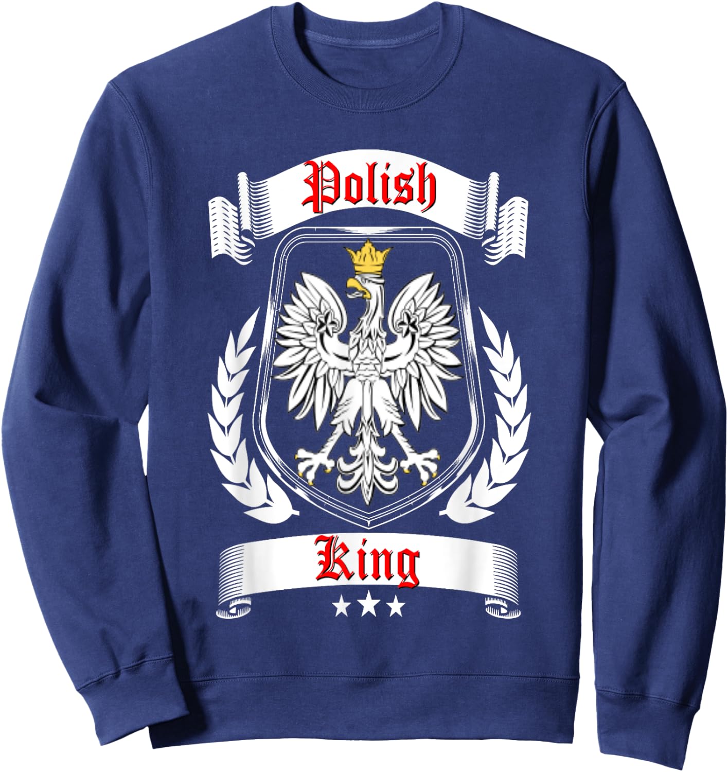 Polish King Shirt Poland Falcon Dyngus Day Dad Father Daddy Sweatshirt - Sweatshirt | Navy