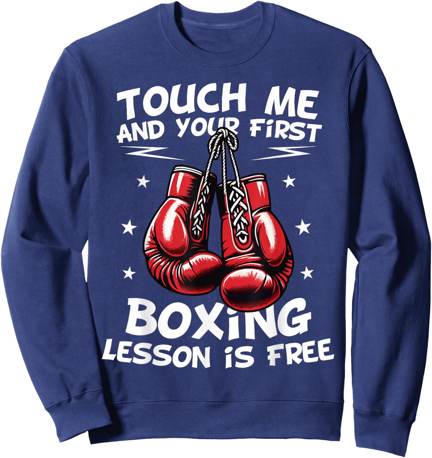 Touch Me and Your First Boxing Lesson Is Free Funny Boxing Sweatshirt - Sweatshirt | Navy