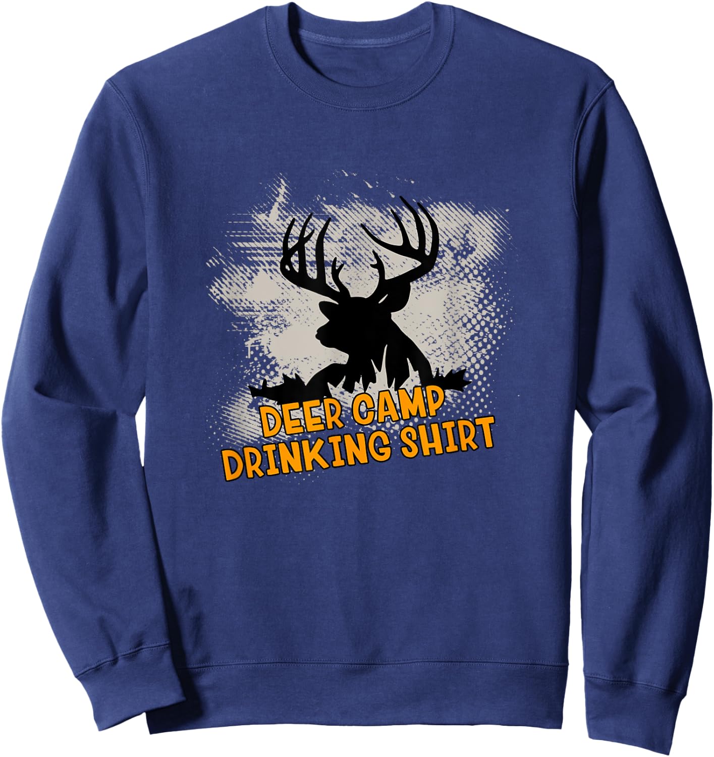 Deer Camp Drinking Shirt - Funny Hunting Gift Sweatshirt - Sweatshirt | Navy