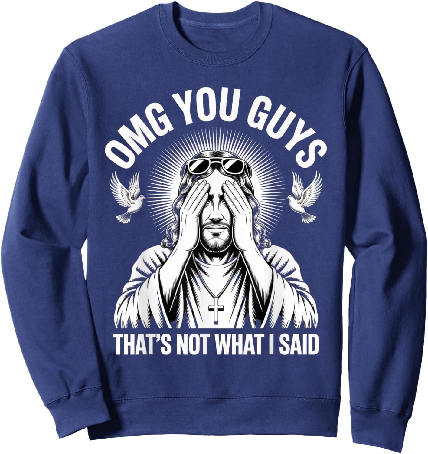OMG You Guys Thats Not What I Said Sarcastic Bible Sweatshirt - Sweatshirt | Navy