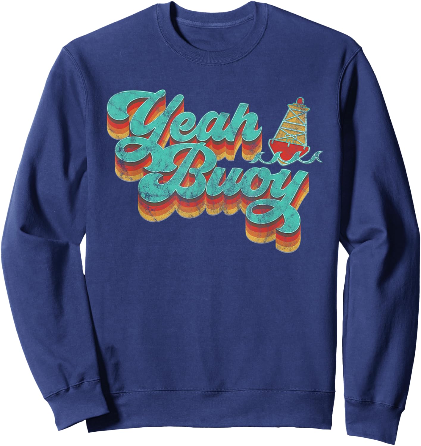 Yeah Buoy Vintage Retro 70s Summer Ocean Boating Graphic Men Women Kids Sweatshirt - Sweatshirt | Navy