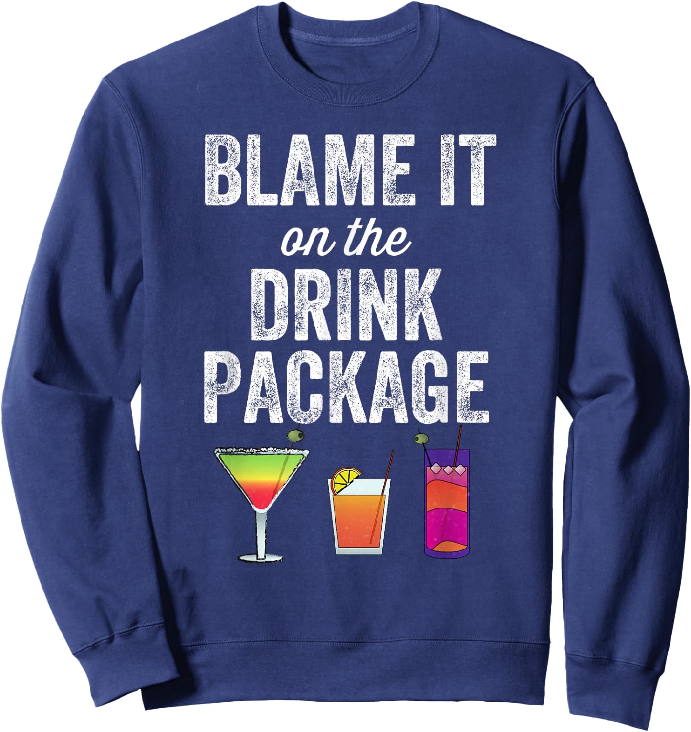 Blame It On the Drink Package Funny Cruise Cruiser Sweatshirt - Sweatshirt | Navy