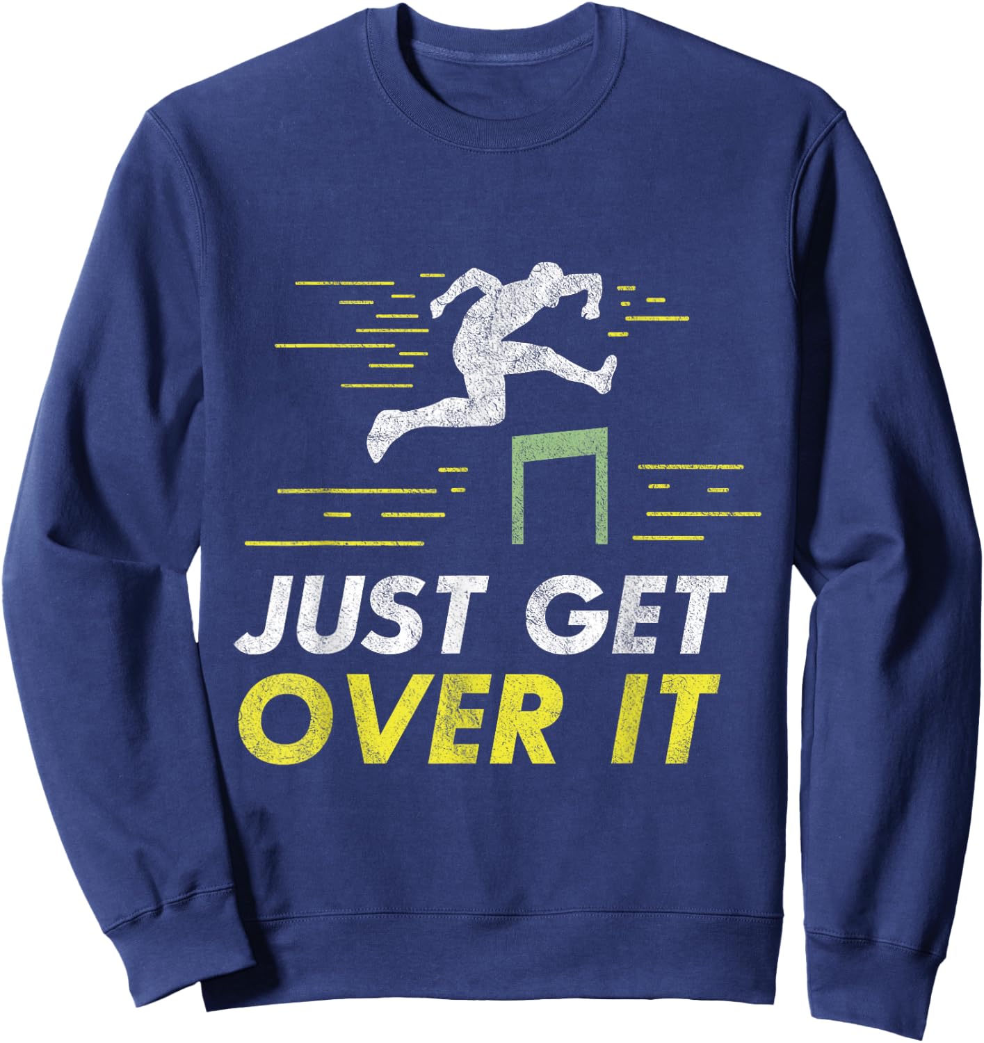 Just Get Over It Hurdle Running Hurdler Gift Sweatshirt - Sweatshirt | Navy