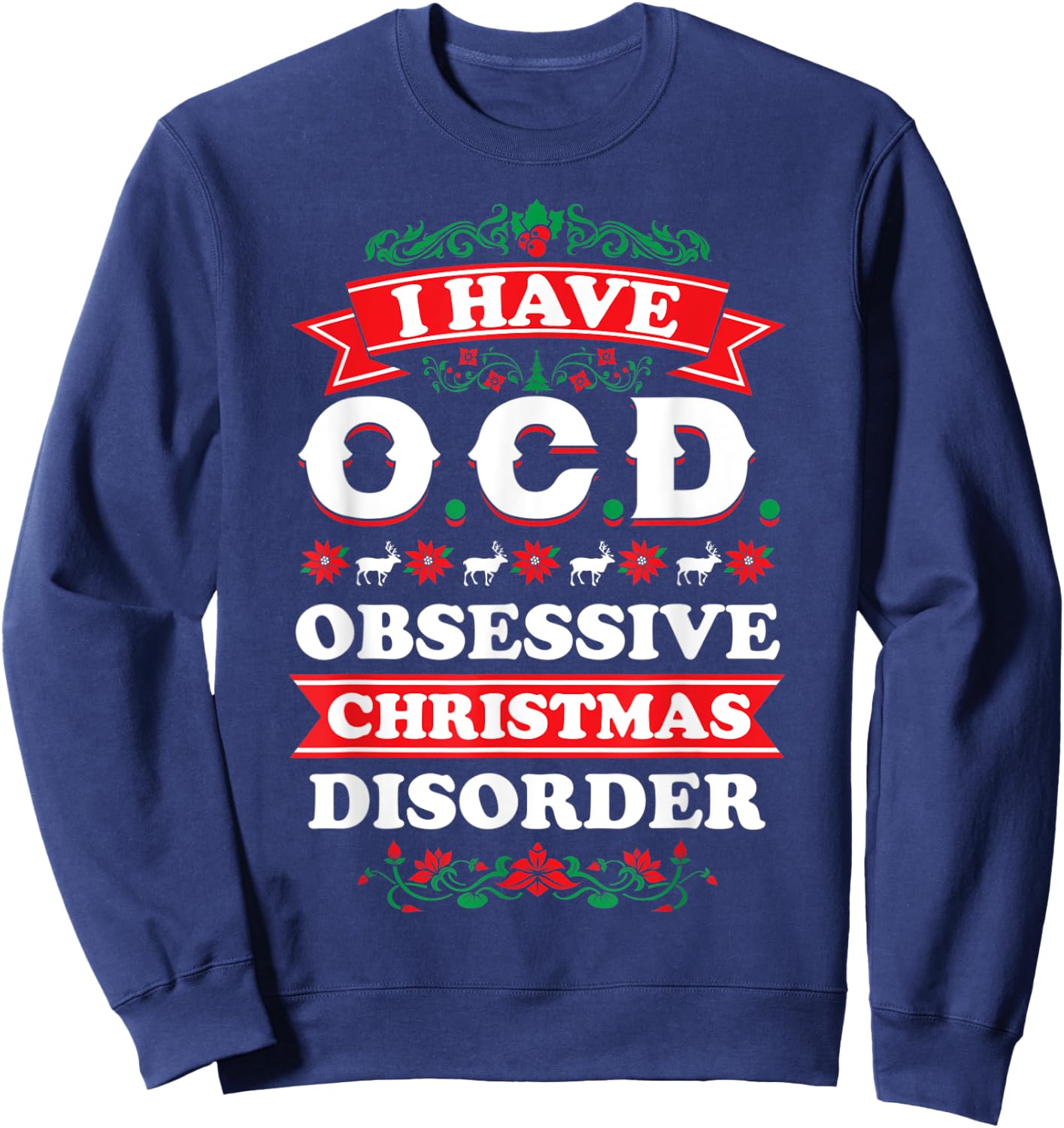 I Have OCD Obsessive Christmas Disorder | XMas Sweatshirt - Sweatshirt | Navy