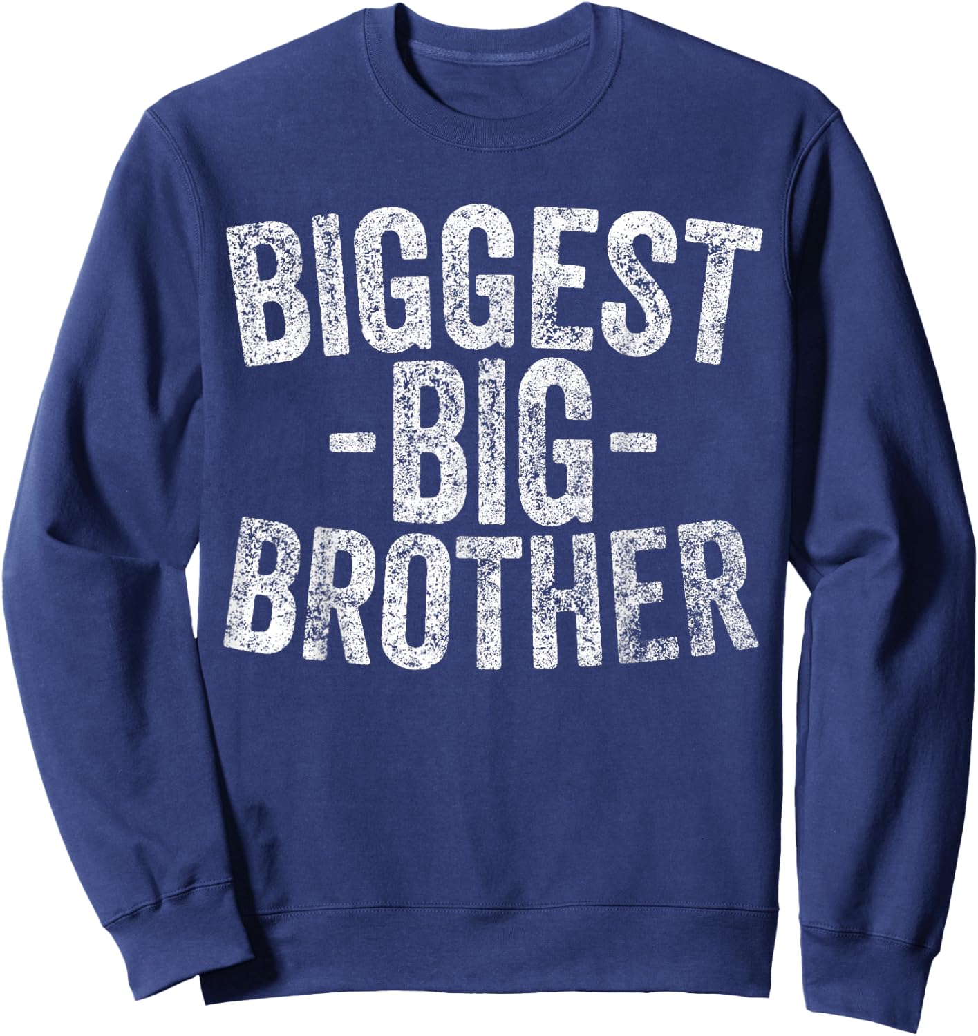 For Kids And Best Older Brother Shirt Funny Biggest Brother Sweatshirt - Sweatshirt | Navy