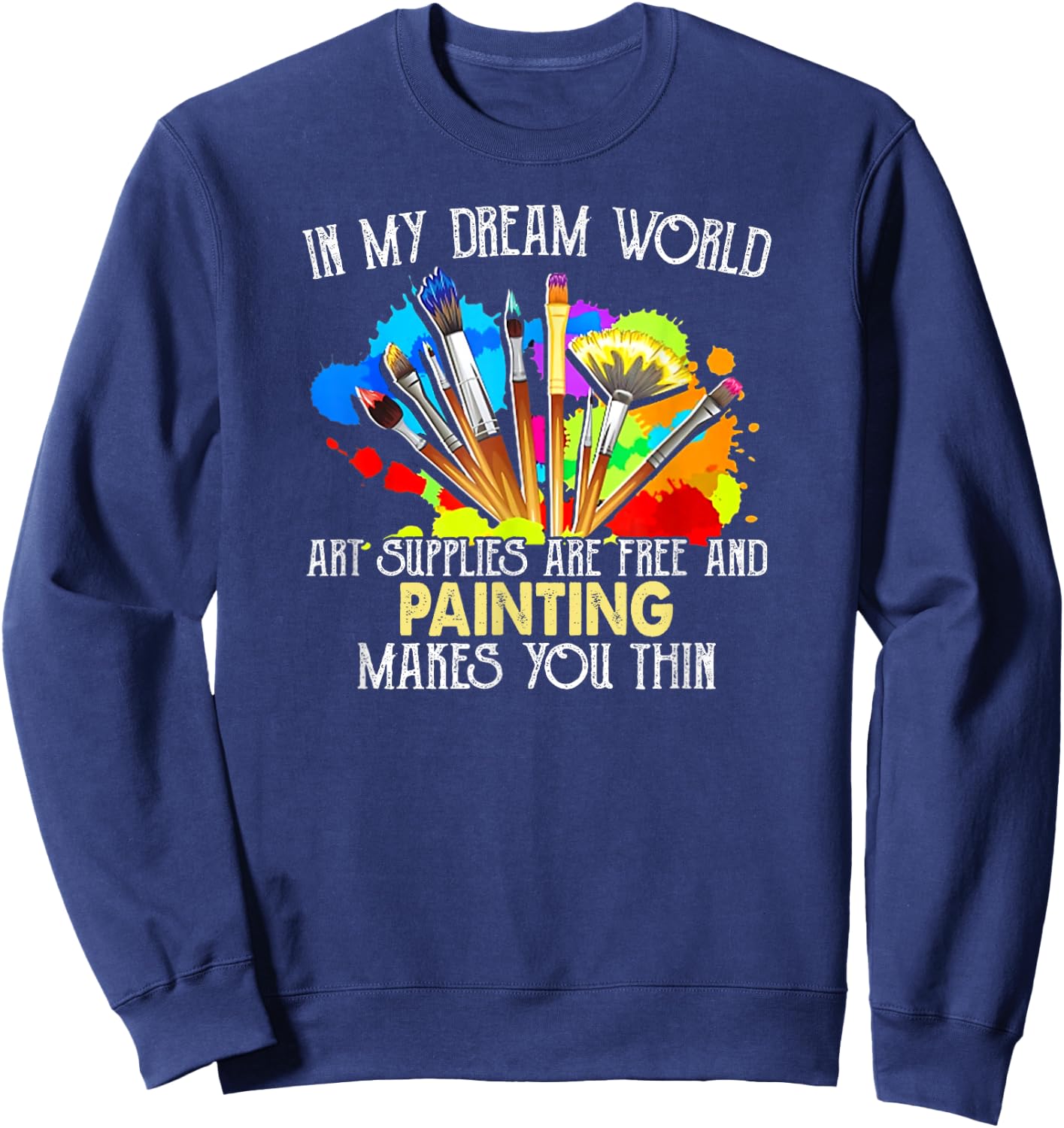 Funny Art Supplies Painting Paintbrush For Artists Sweatshirt - Sweatshirt | Navy