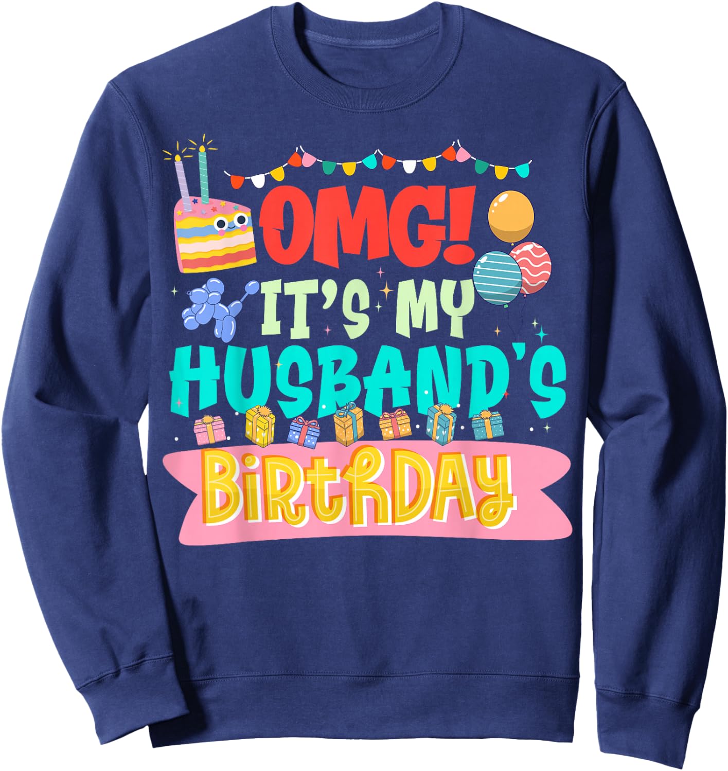 OMG It's My Husband's Birthday Happy To Me You Wife Sweatshirt - Sweatshirt | Navy