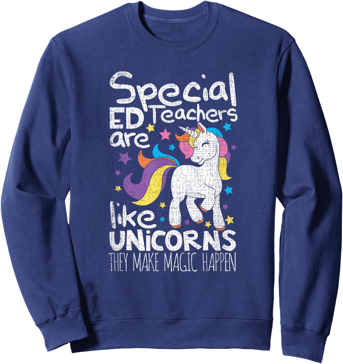 Special Ed teachers a like unicorns they make magic SPED Women Sweatshirt - Sweatshirt | Navy