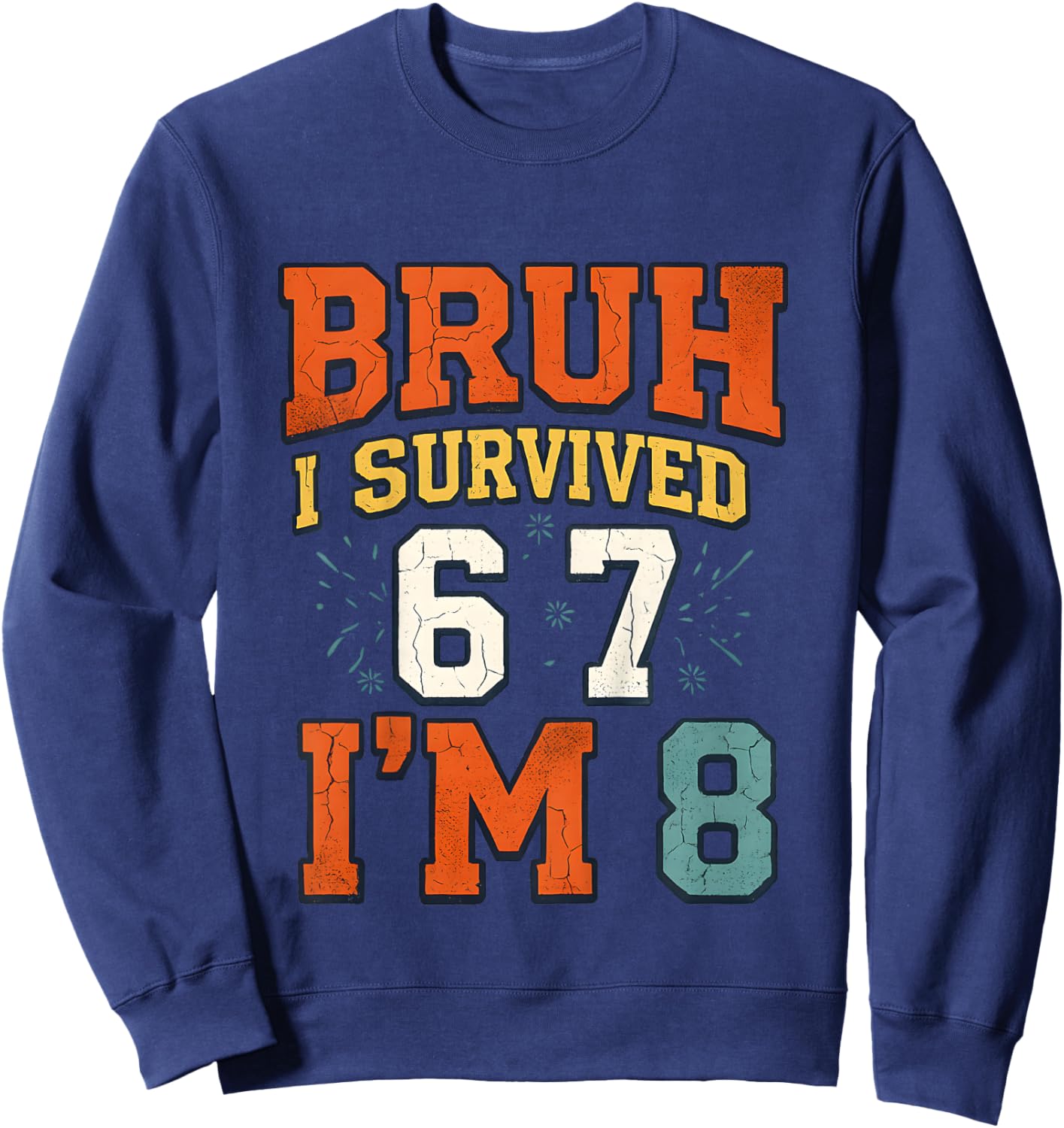 8th Birthday Boys I Survived 6 7 Now Im 8 Funny Bruh Meme Sweatshirt - Sweatshirt | Navy