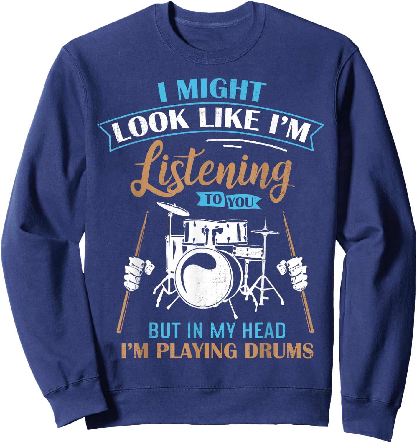 Funny for Drummers Drum Fans Band Members Sweatshirt - Sweatshirt | Navy