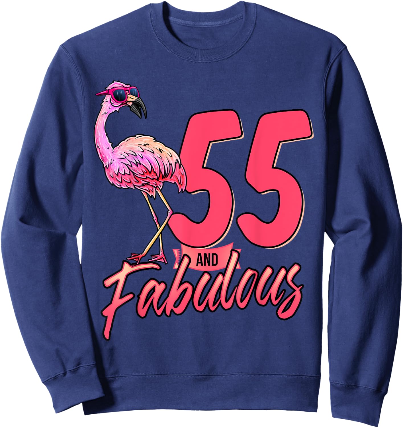 55 And Fabulous 55th Flamingo Birthday Gift Sweatshirt - Sweatshirt | Navy