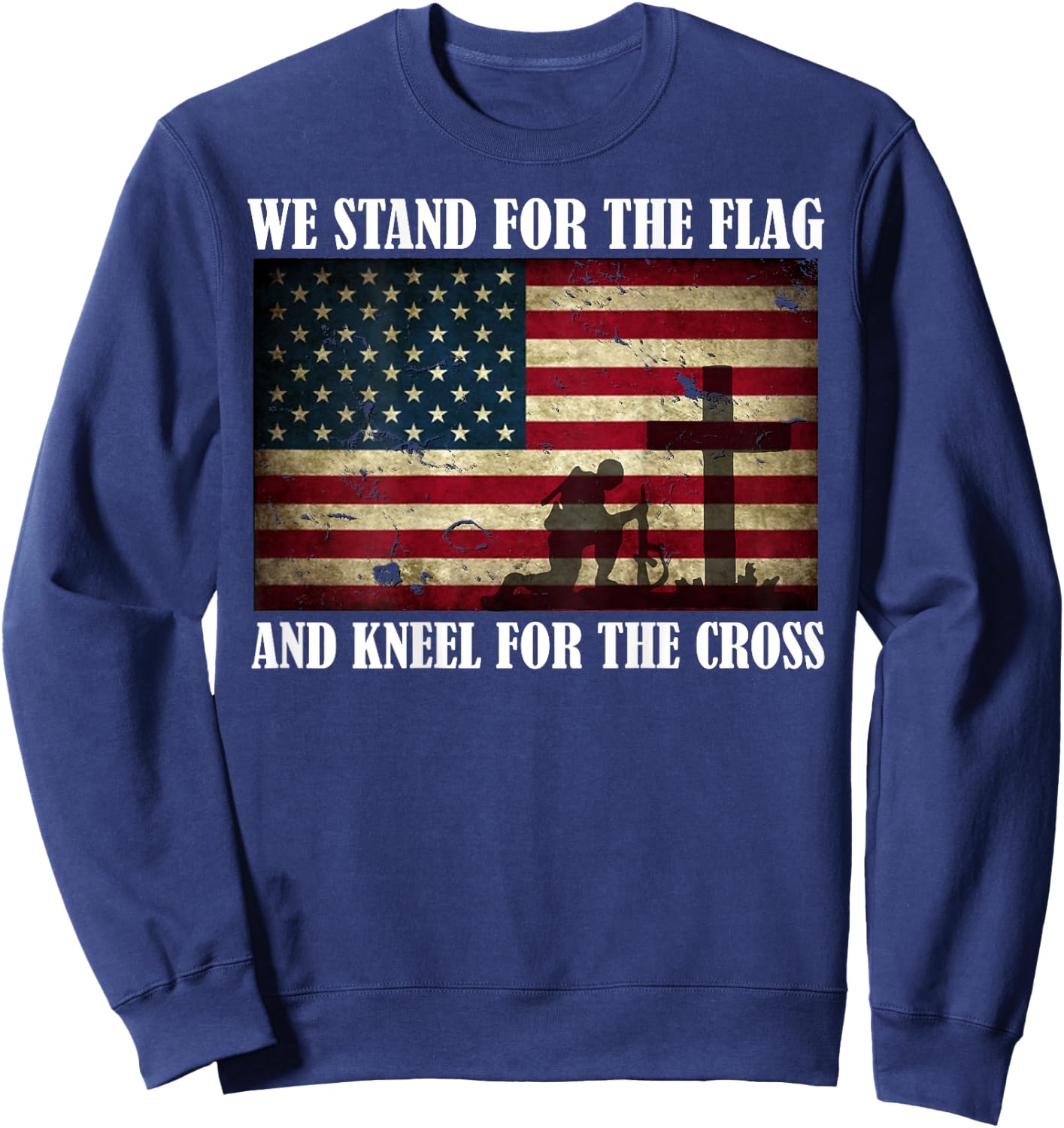 We Stand For The Flag And Kneel For The Cross Back T Shirt Sweatshirt - Sweatshirt | Navy