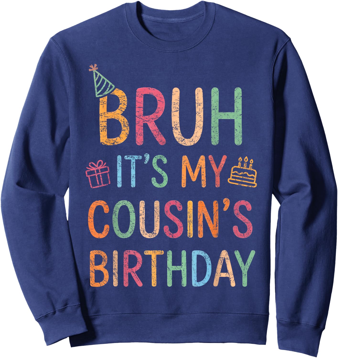 Bruh It's My Cousin's Birthday Vintage Funny Family Bday Sweatshirt - Sweatshirt | Navy