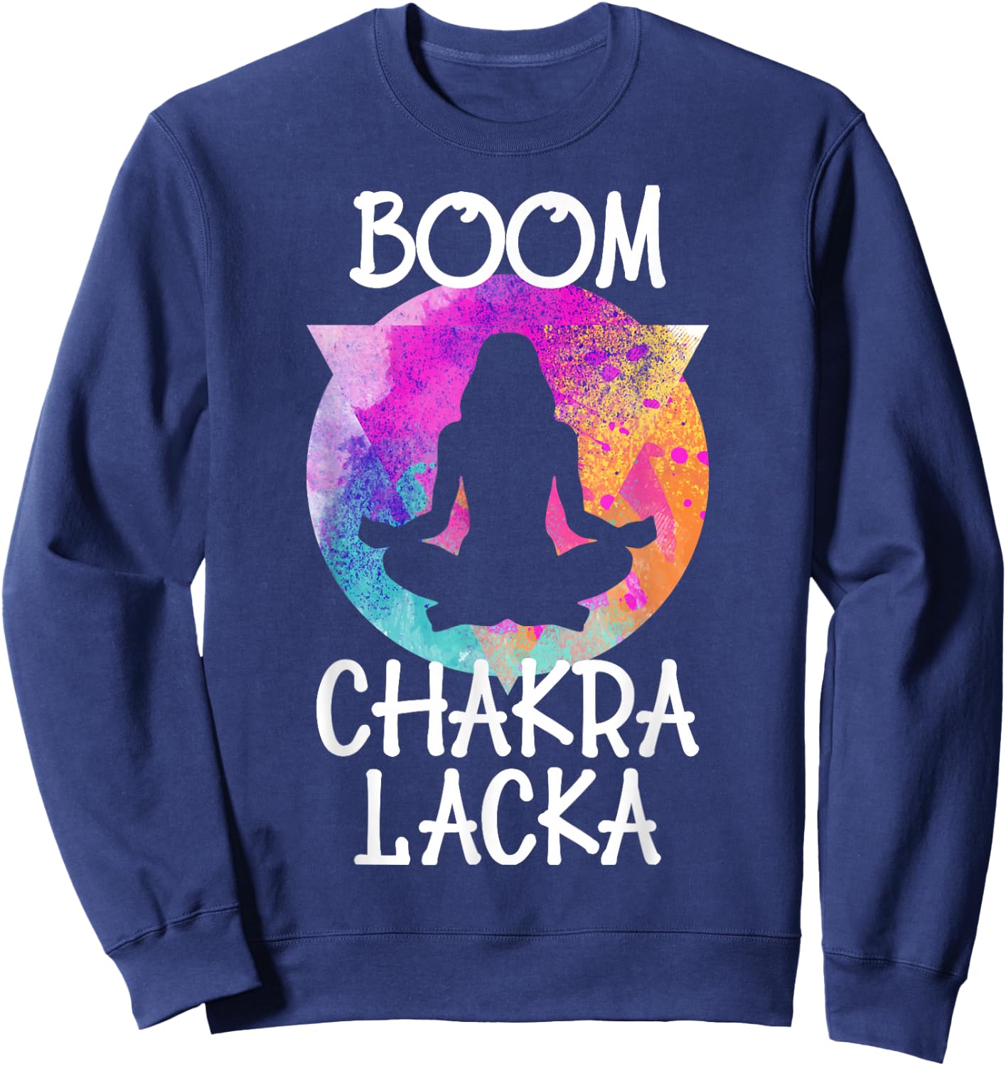 Boom Chakra Lacka Funny Yoga Instructor Yogi Meditation Sweatshirt - Sweatshirt | Navy