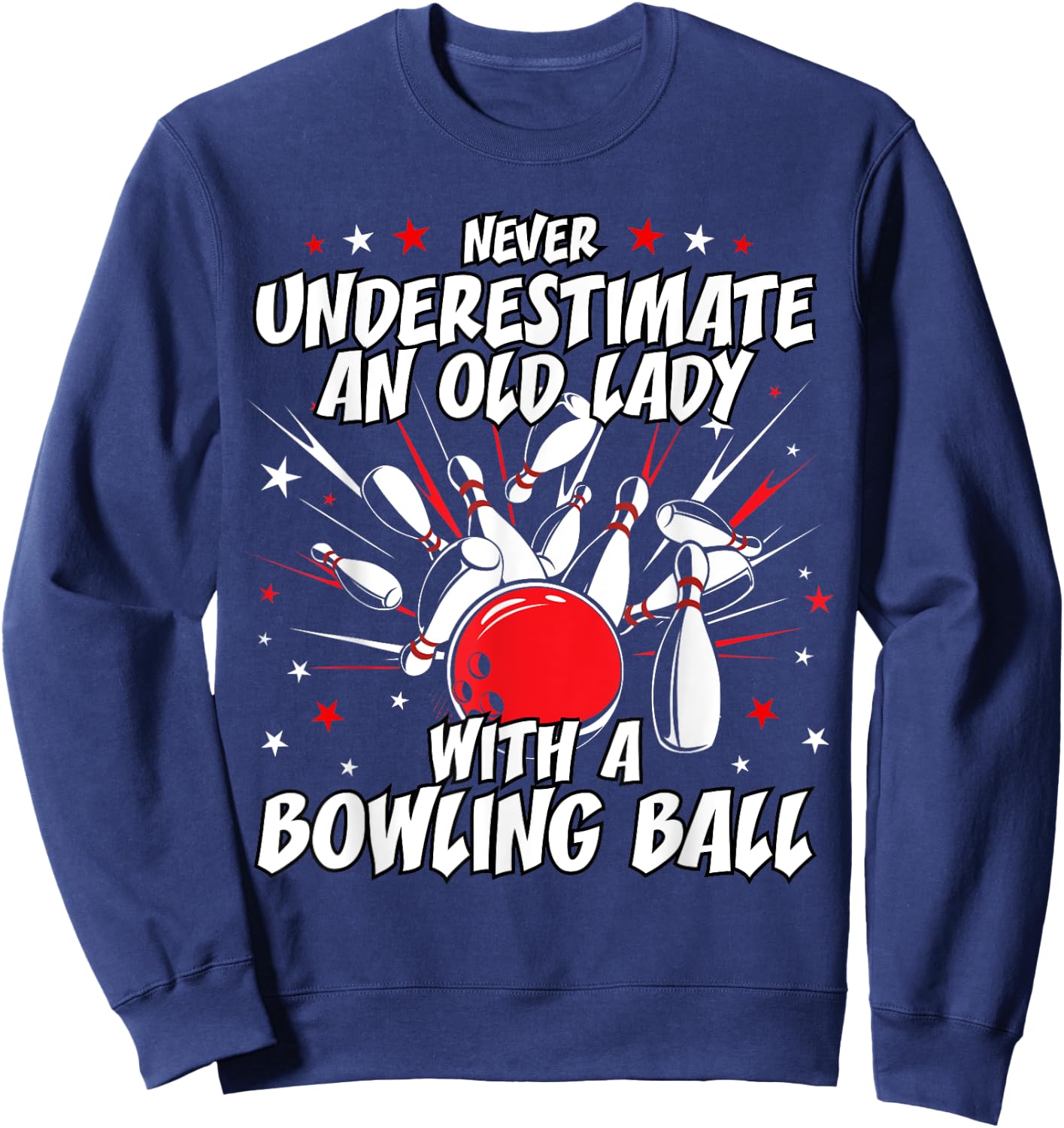 Never Underestimate an Old Lady Bowling Ball Grandma T Shirt Sweatshirt - Sweatshirt | Navy