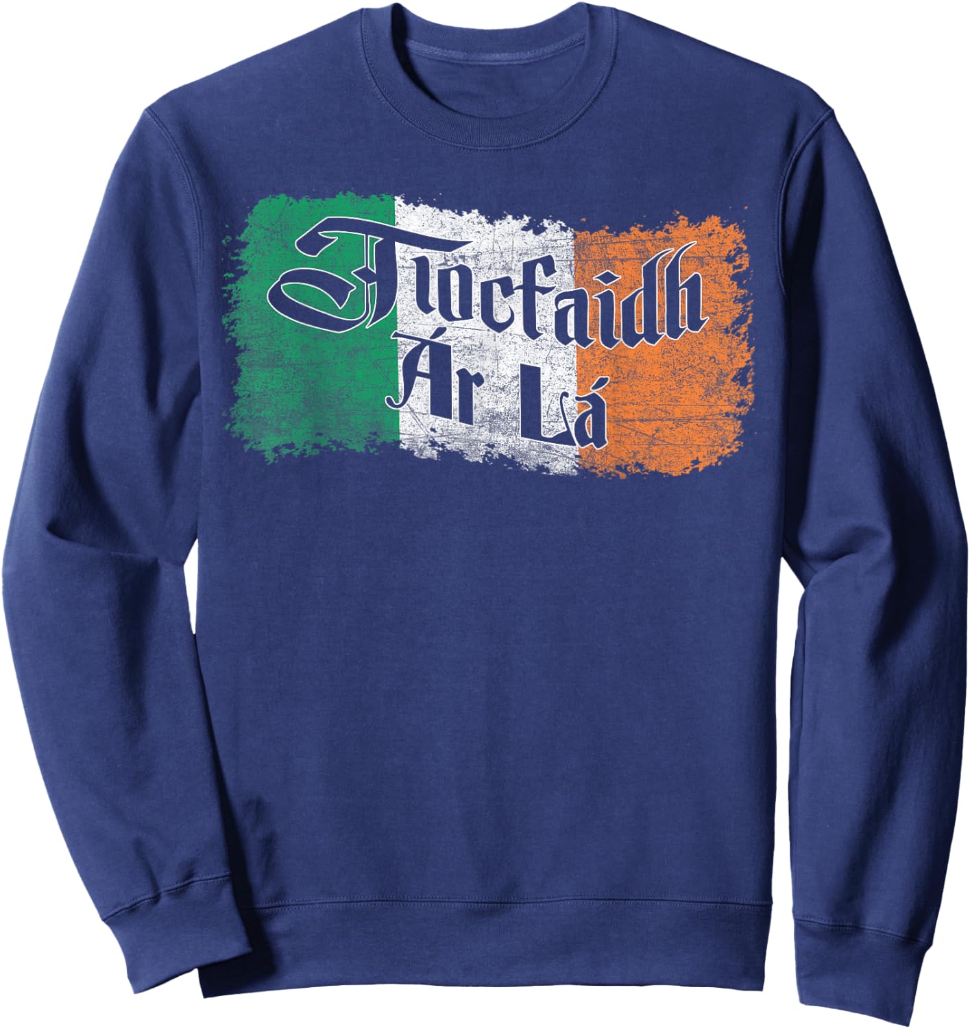 Tiocfaidh Ar La Vintage Ireland Irish Flag Sweatshirt - Sweatshirt | Navy