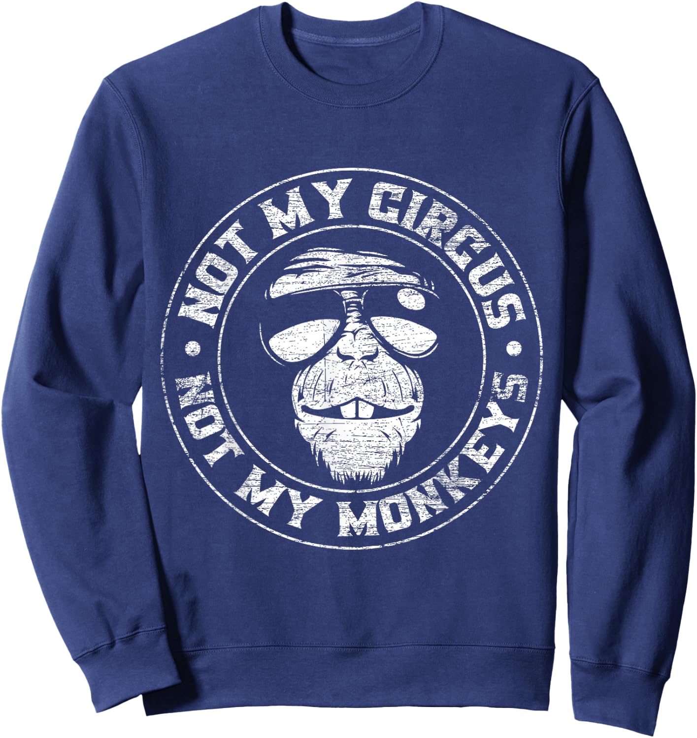 Not My Circus Not My Monkeys Sweatshirt - Sweatshirt | Navy
