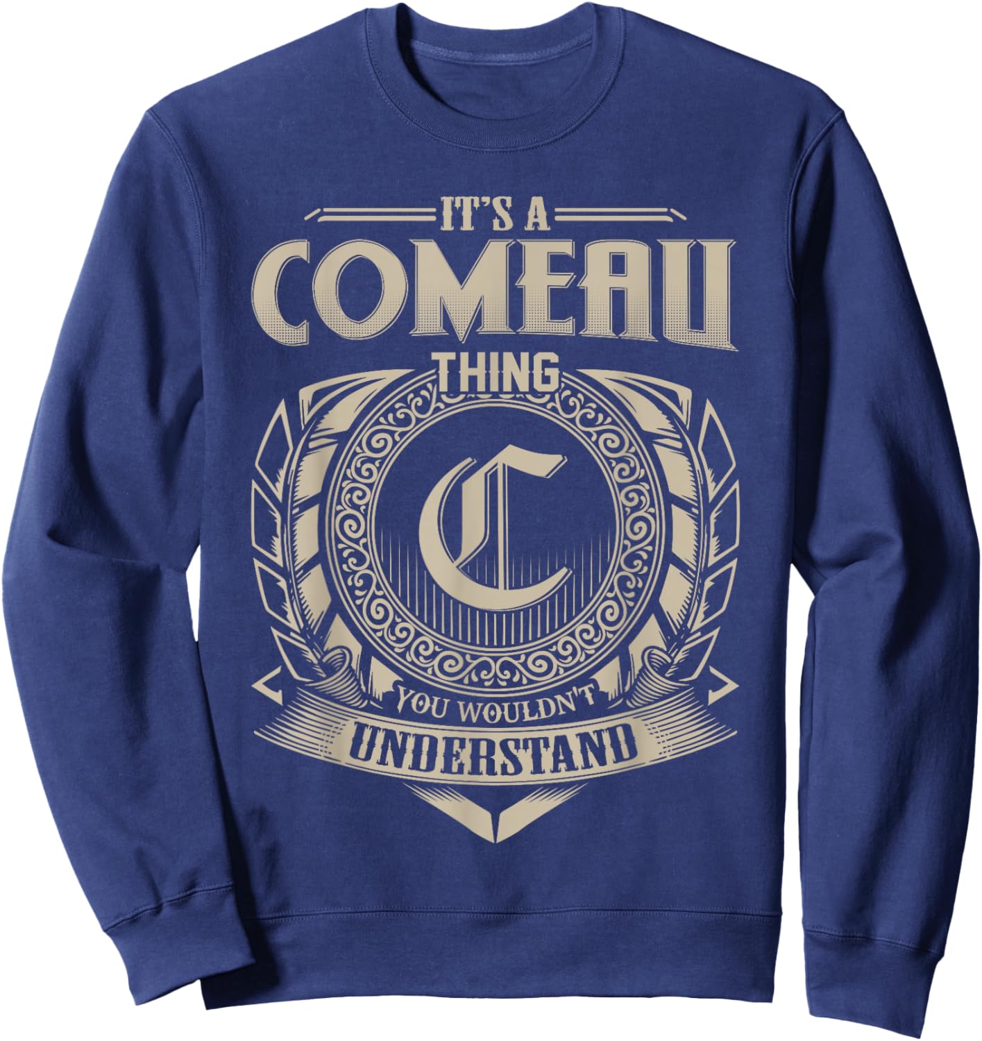 It's A COMEAU Thing You Wouldn't Understand Name Vintage Sweatshirt - Sweatshirt | Navy