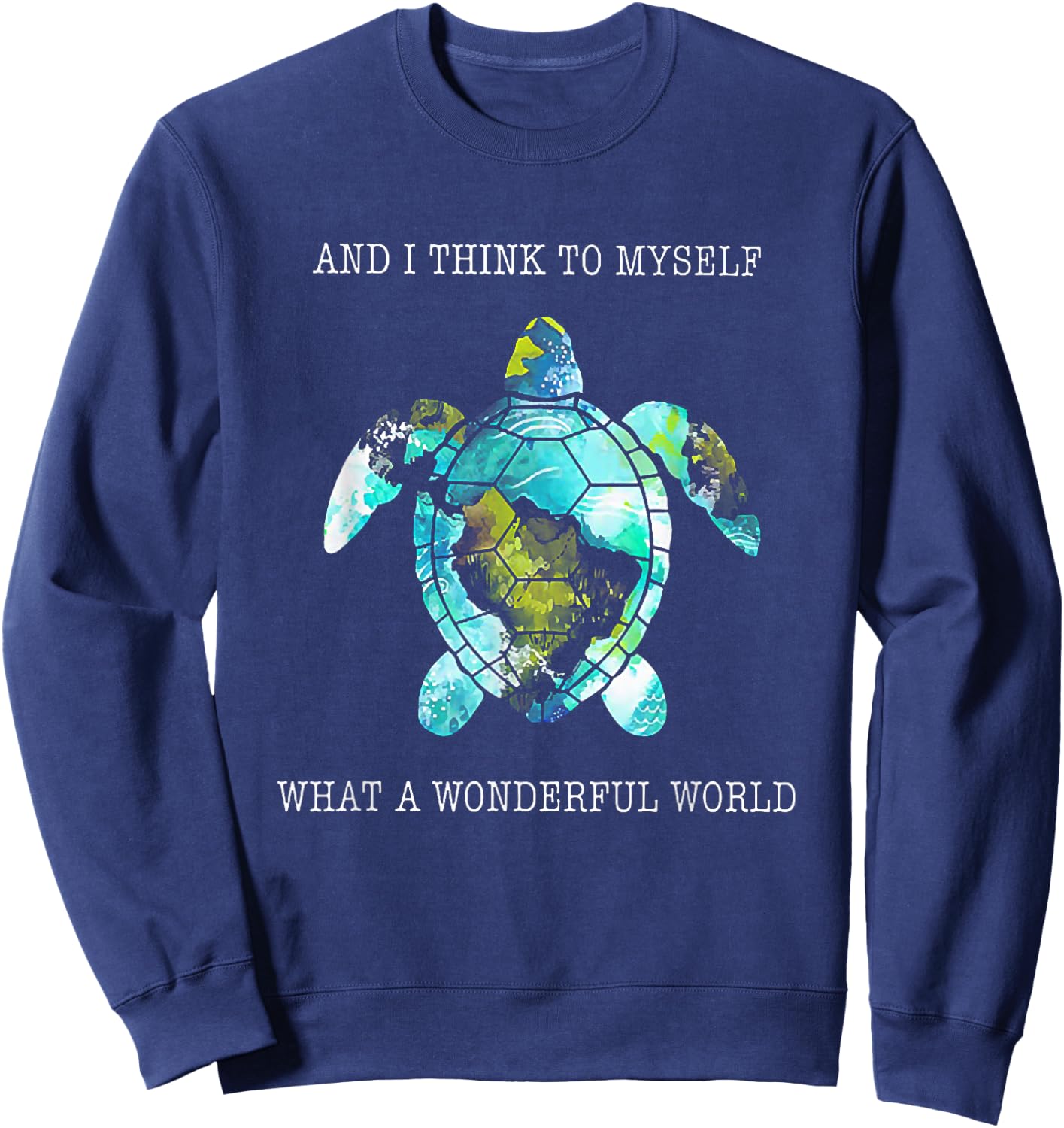 And I Think To Myself What A Wonderful World Turtle Sweatshirt - Sweatshirt | Navy