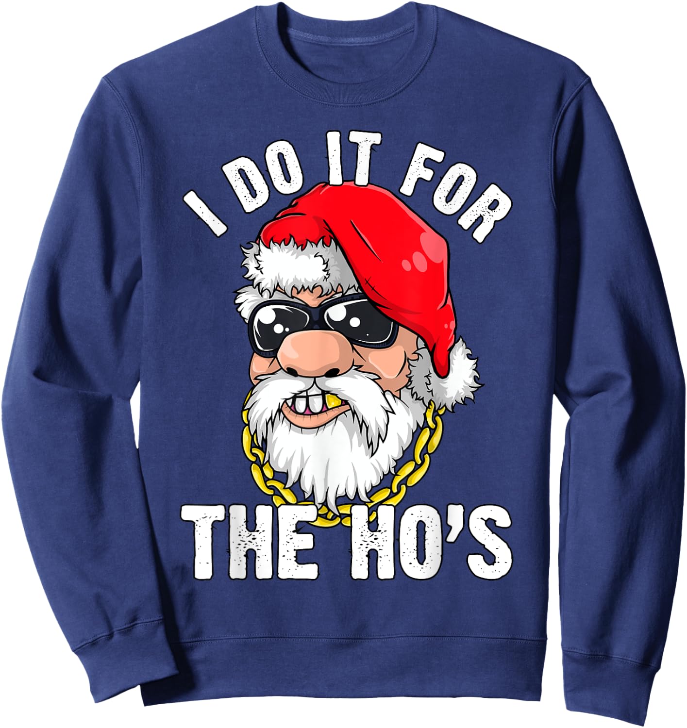 I Do It For The Hos Ho s Fun Inappropriate Xmas Gift Men Sweatshirt - Sweatshirt | Navy