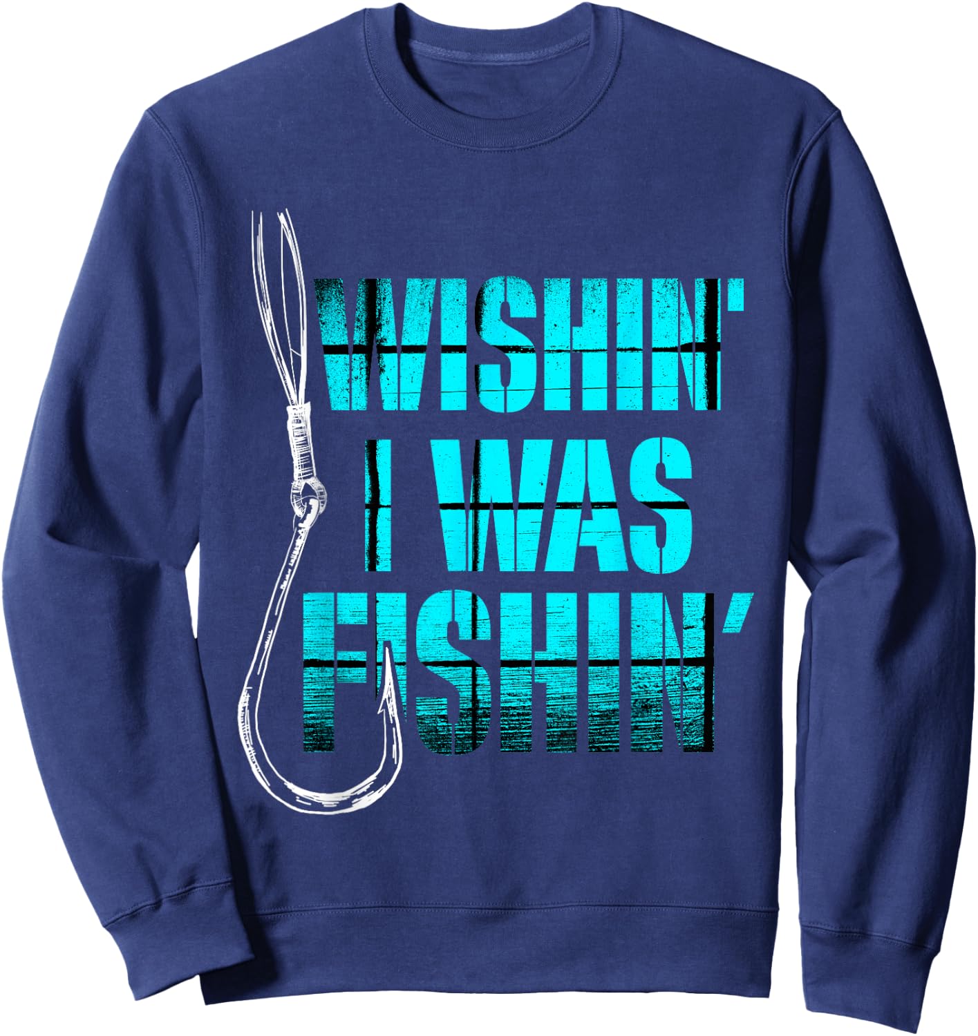 Funny Fishing T Shirt - Wishin I Was Fishin Sweatshirt - Sweatshirt | Navy