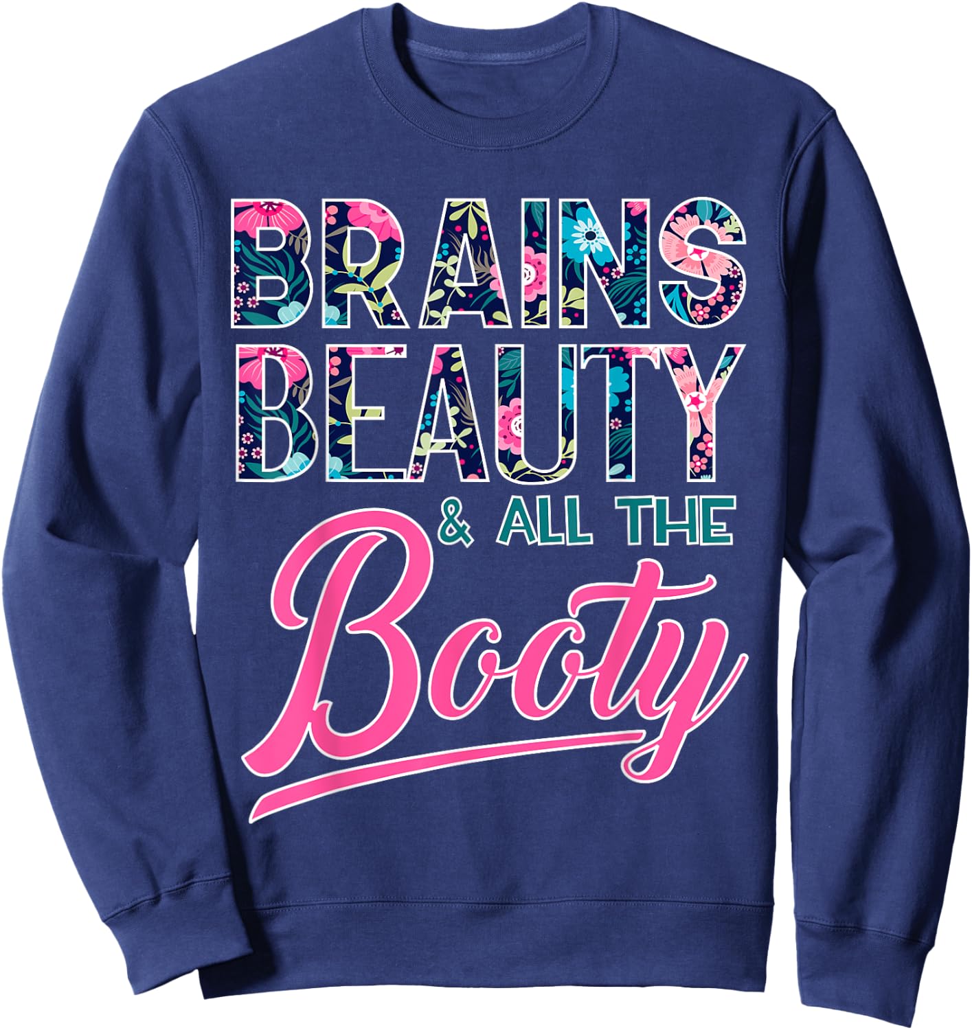 Brains, Beauty, and All the Booty Sweatshirt - Sweatshirt | Navy